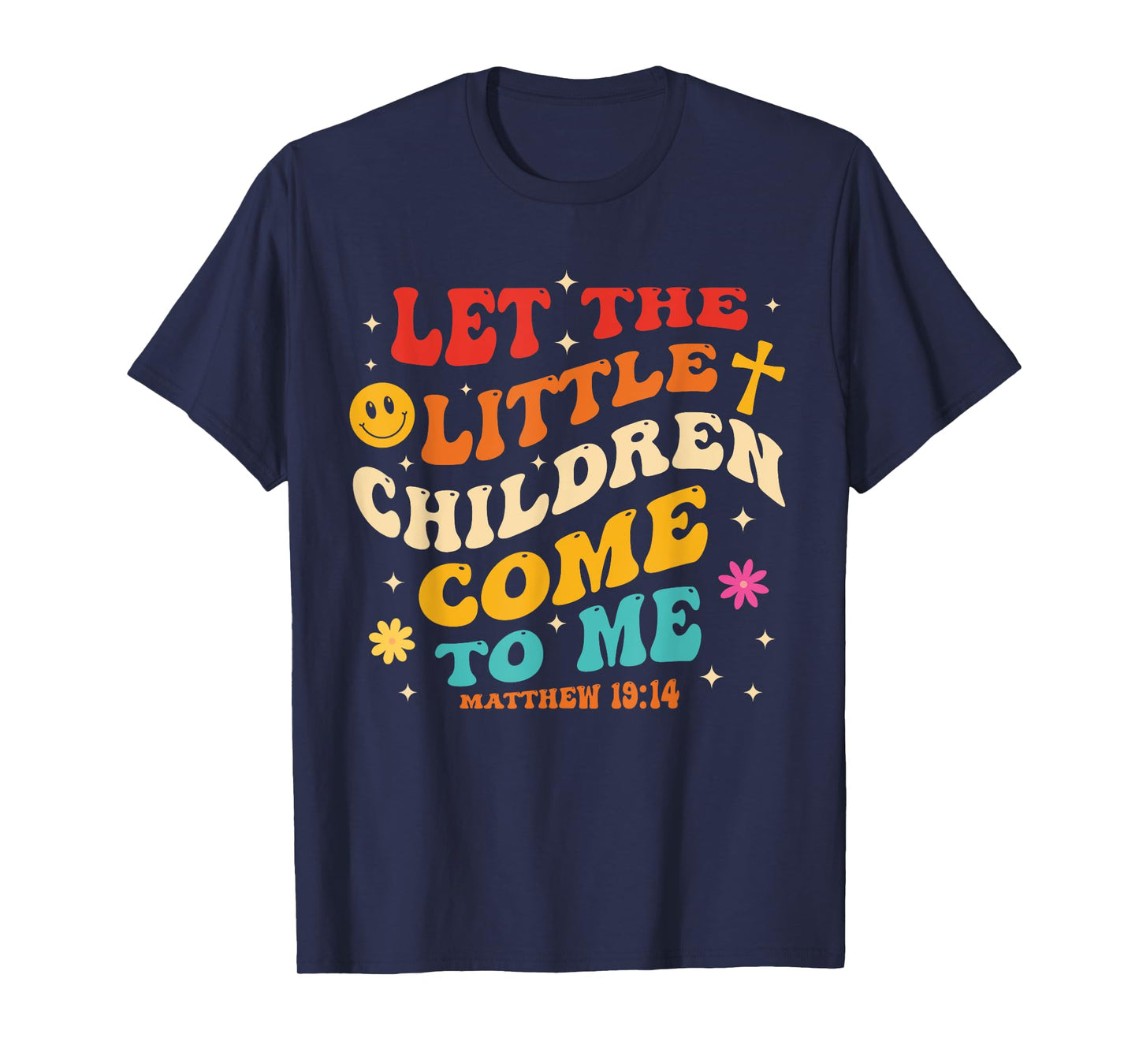 Let The Little Children Come To Me Matthew 19:14 Design T-Shirt
