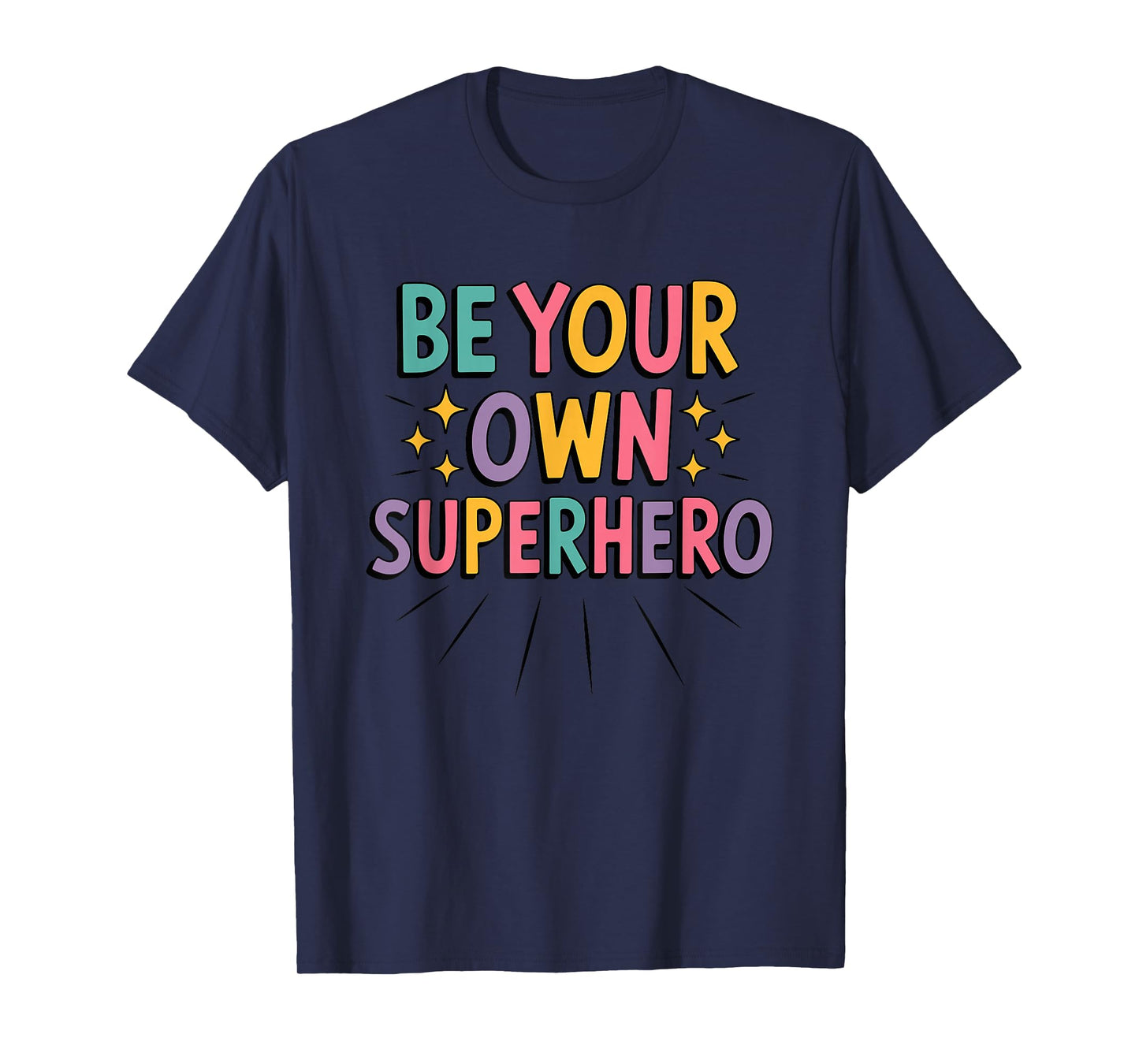 Be Your Own Superhero Motivational Mental Health T-Shirt