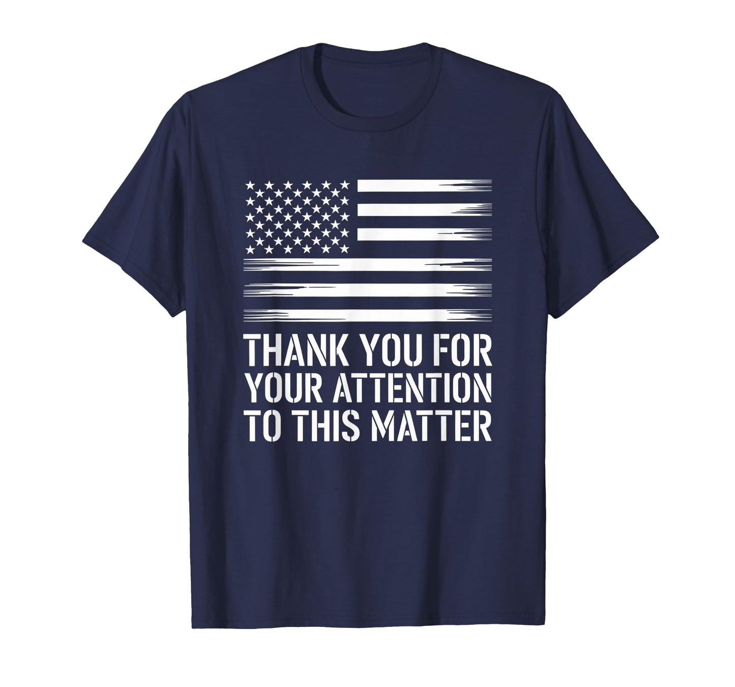 Thank You For Your Attention To This Matter, Funny T-Shirt