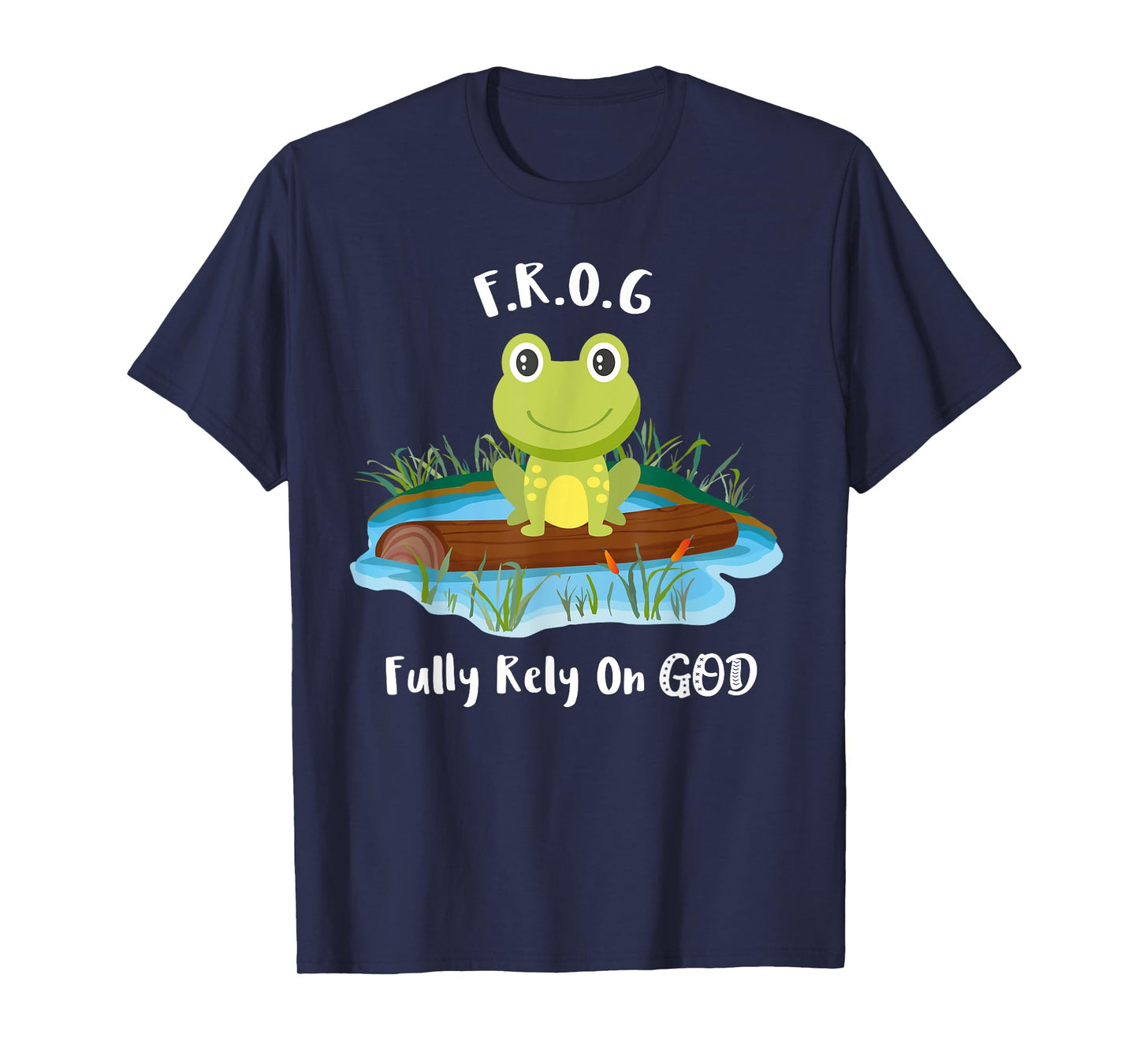 Fully Rely On God acronym F.R.O.G Cute Frog Pond Log T-Shirt T-Shirt