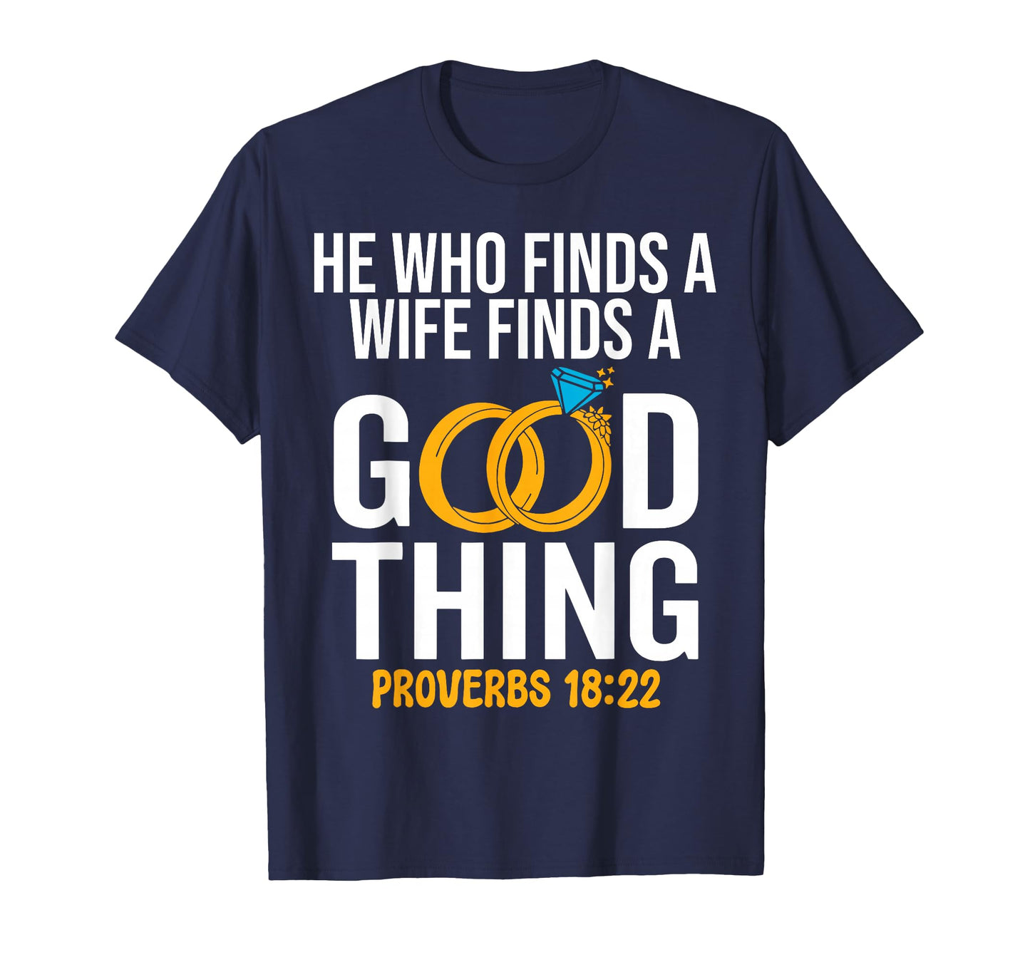 He Who Finds A Wife Finds A Good Thing Christian Marriage T-Shirt