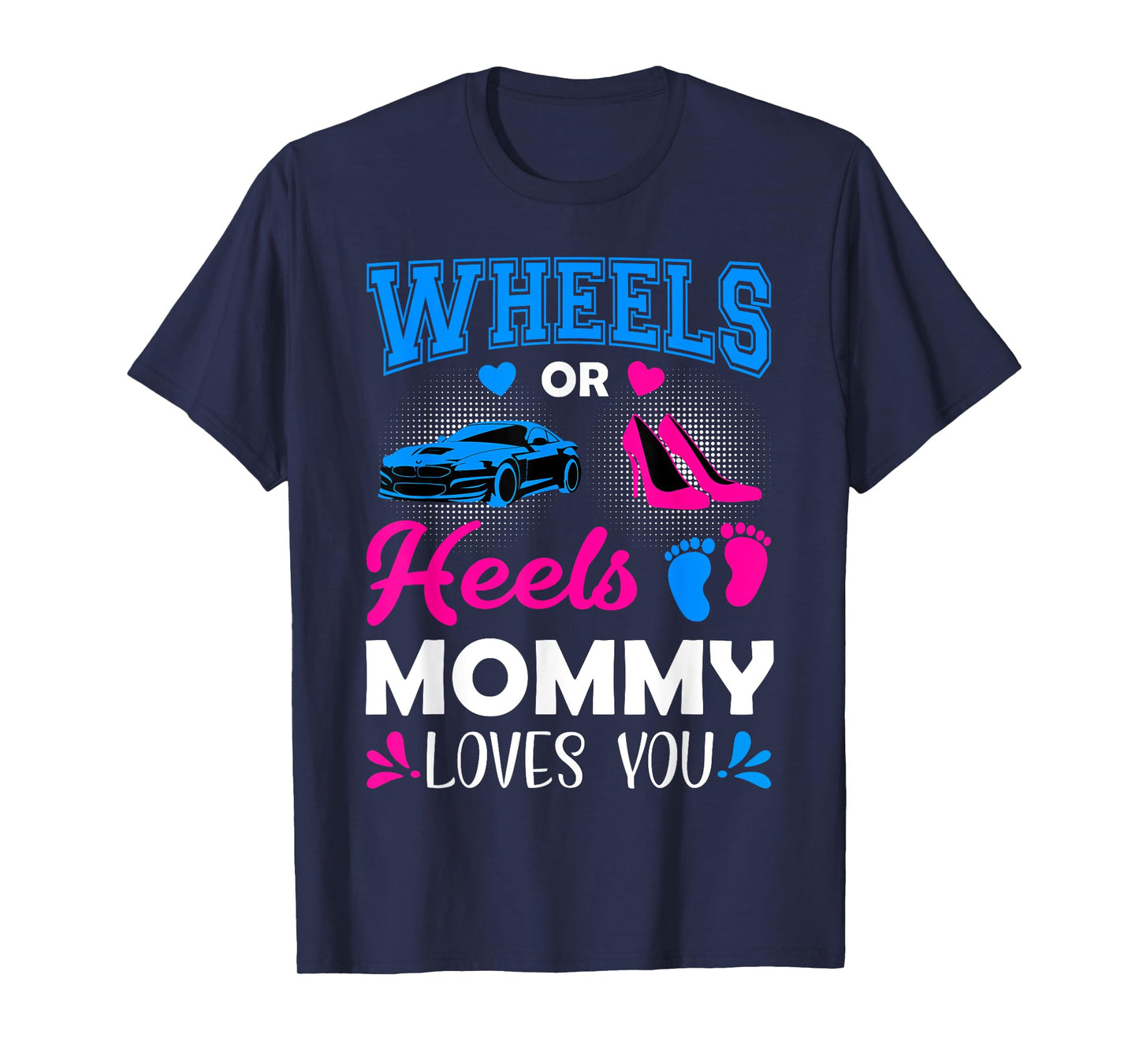 Wheels Or Heels Mommy Loves You Gender Reveal T-Shirt