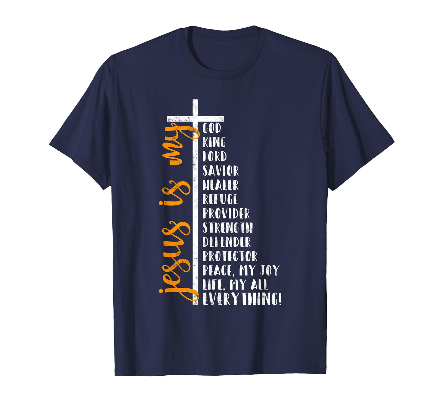 Jesus is my all my everything my god lord savior Cross T-Shirt