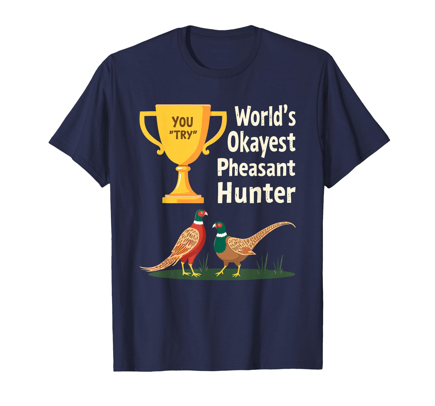 World's Okayest Pheasant Hunter Joke Upland Hunting Humor T-Shirt