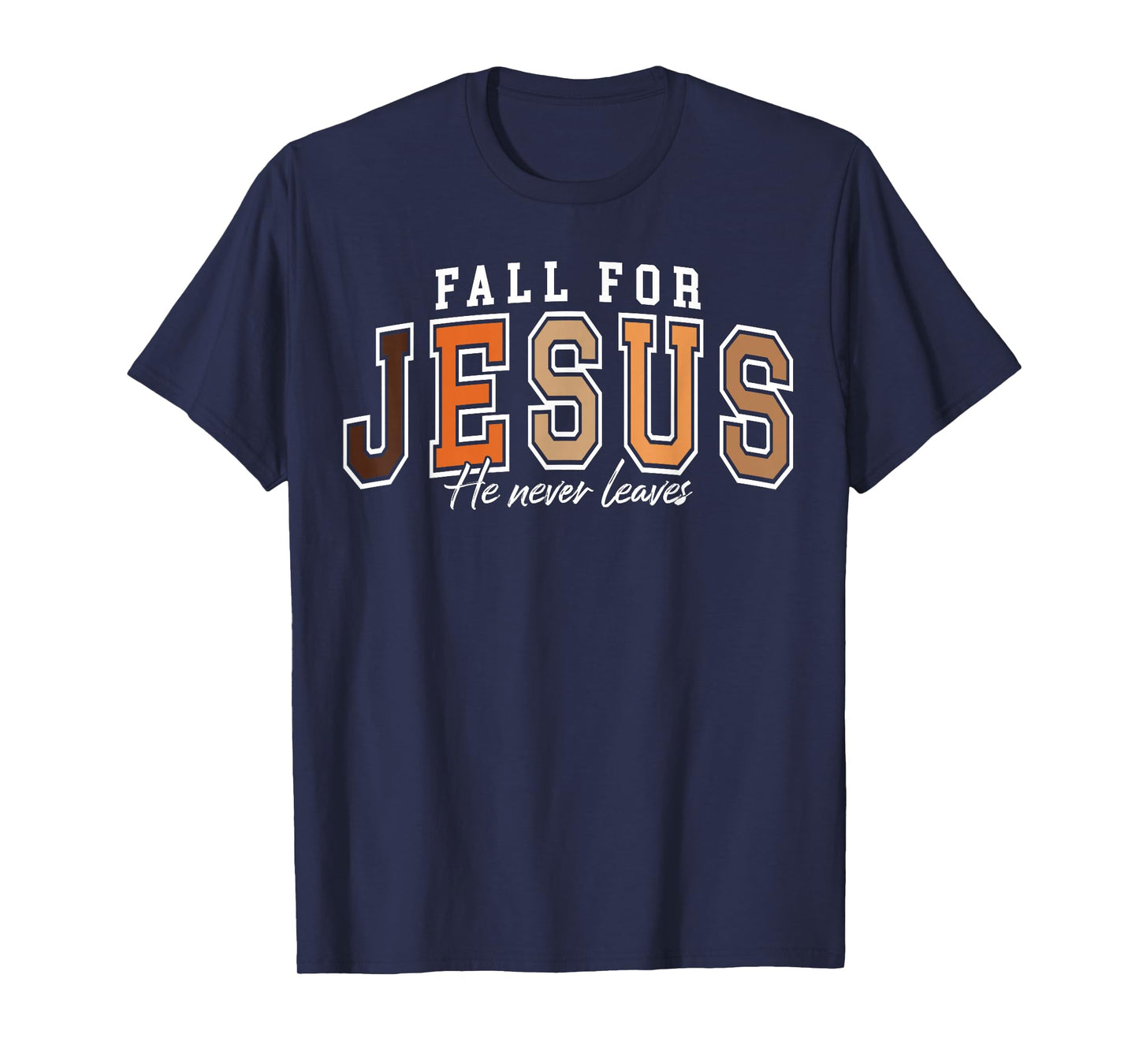 Fall for Jesus He Never Leaves Christian Faith Autumn Season T-Shirt