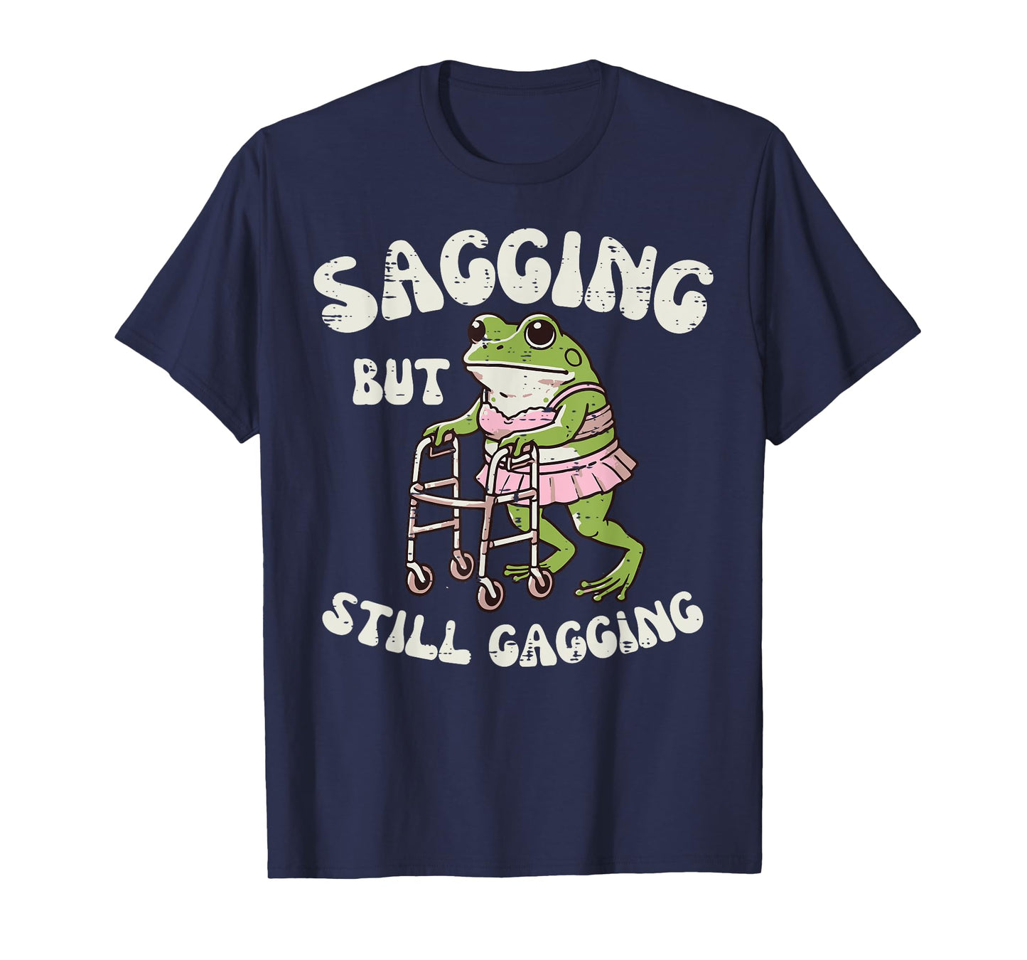 Sagging But Still Gagging Frog Funny Cringe Meme Women Men T-Shirt