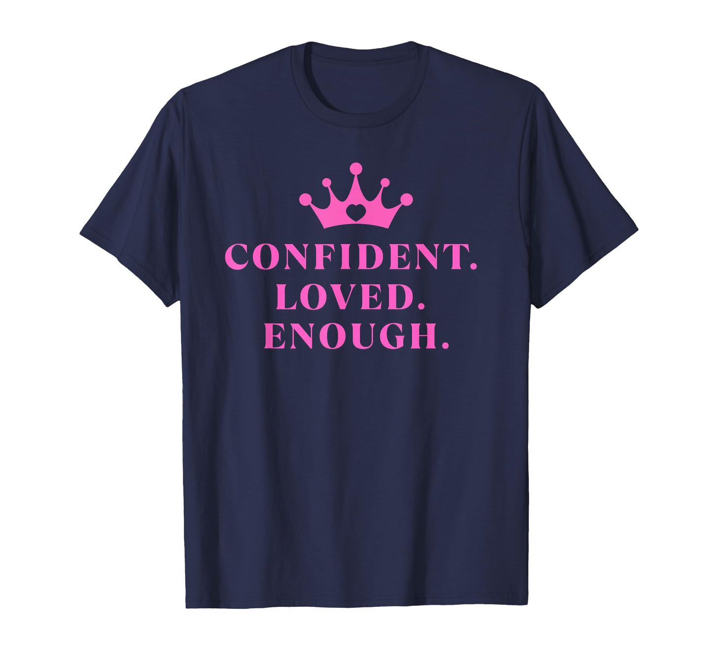 Confident Loved Enough Crown | Christian Empowerment Tee T-Shirt