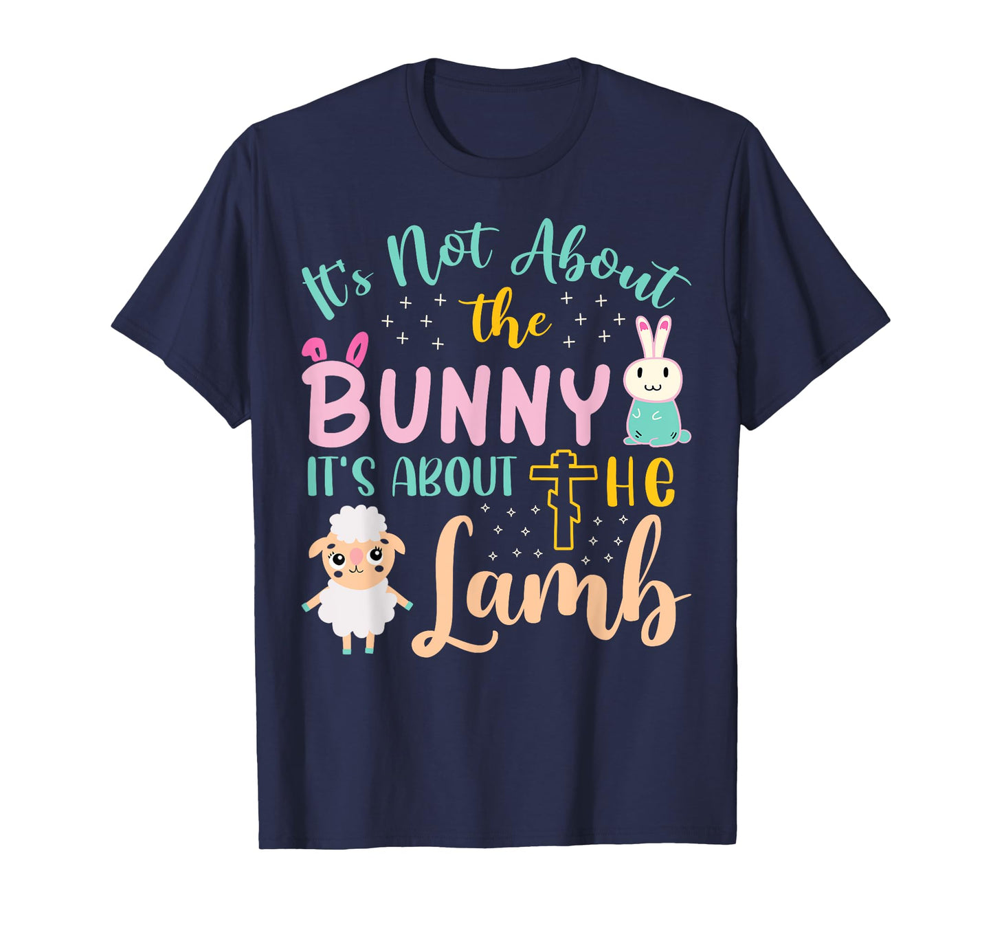 Its Not About The Bunny About Lamb Jesus Easter Christians T-Shirt