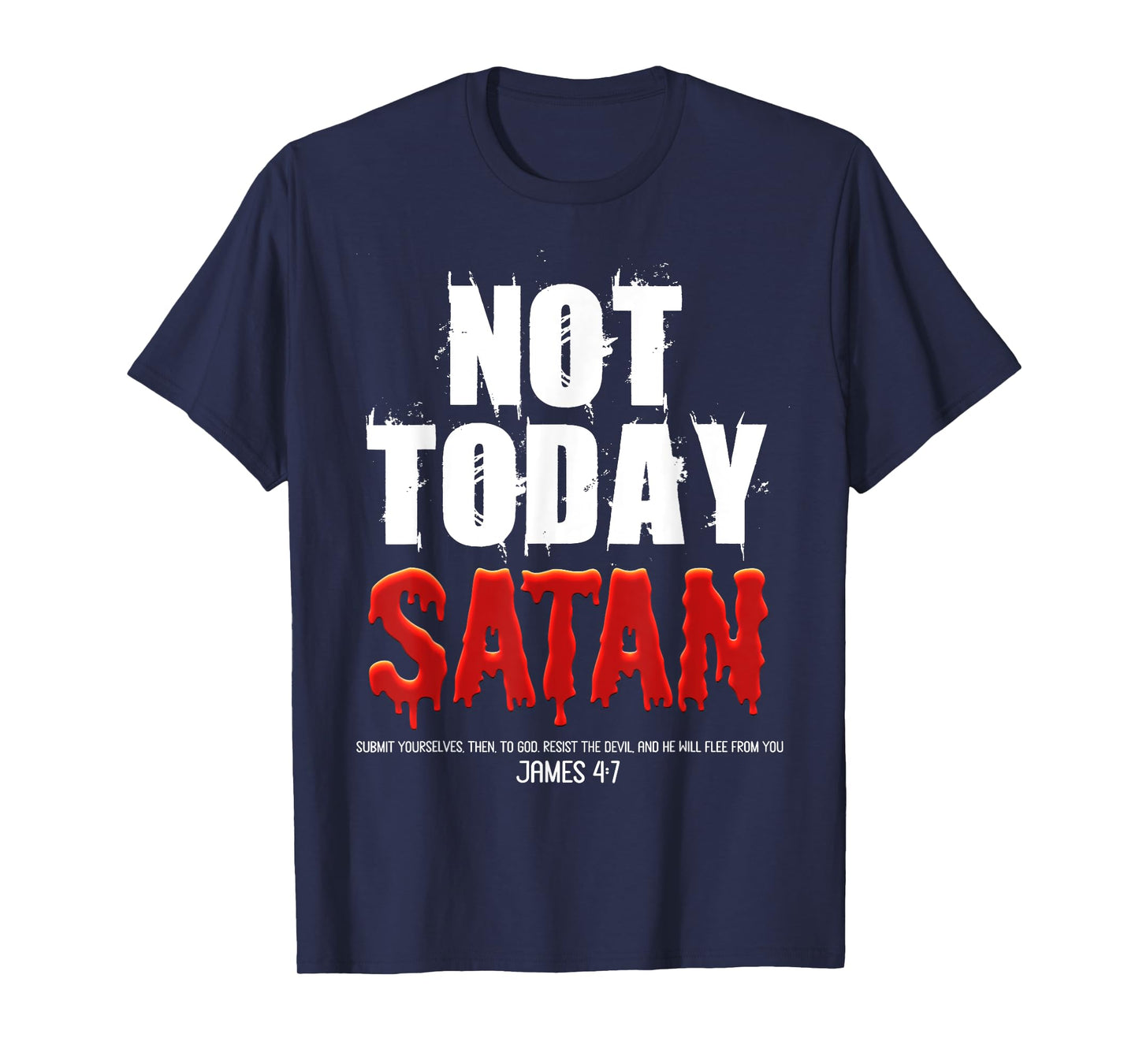 Not Today Satan Christian James 4:7 Jesus Believer Follower T-Shirt