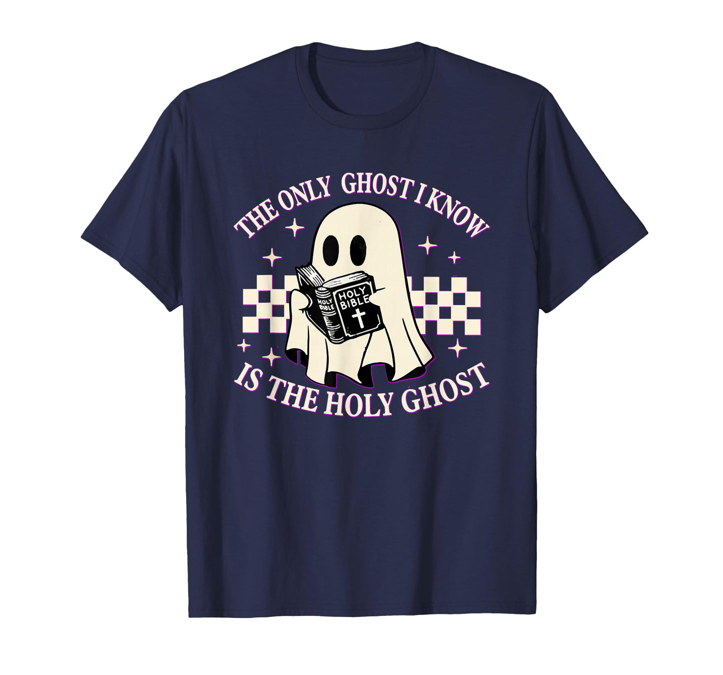 The Only Ghost I Know Is The Holy Ghost Funny Boo Bible T-Shirt