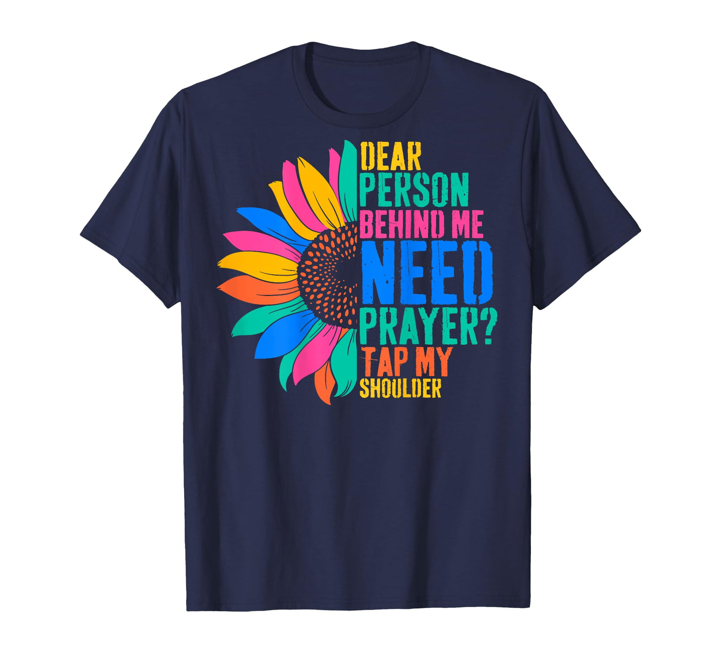 Dear Person Behind Me Need Prayer Tap My Shoulder T-Shirt