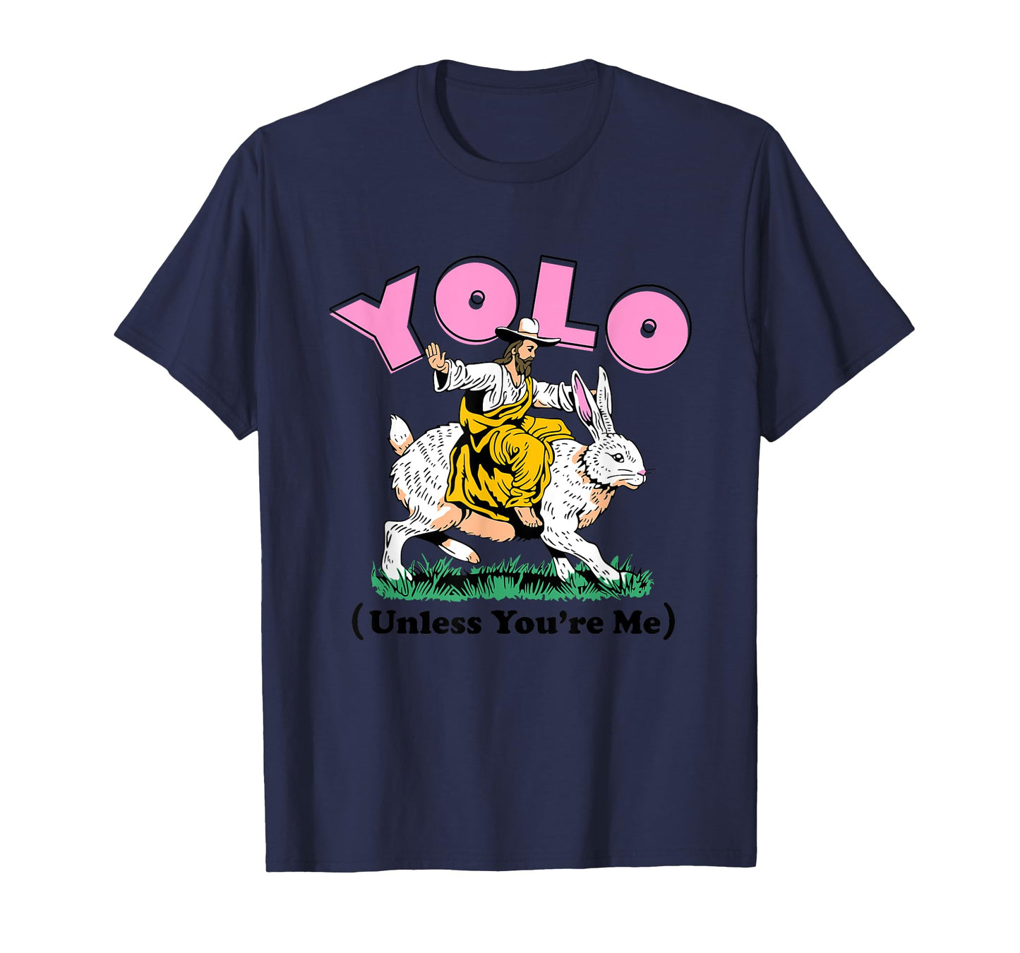 Funny YOLO Unless You're Me Unisex for Men, Women T-Shirt