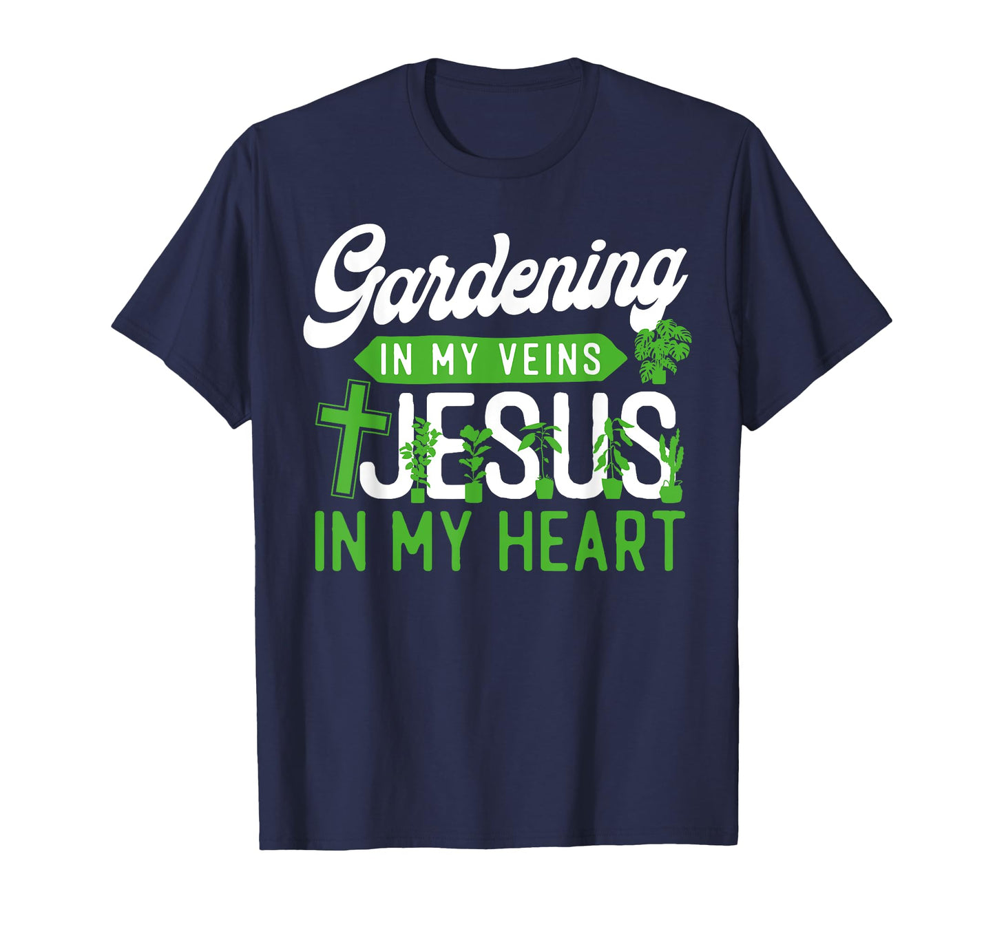 Plant Lover Gardening Jesus Faith Christian Gardening In My T-Shirt