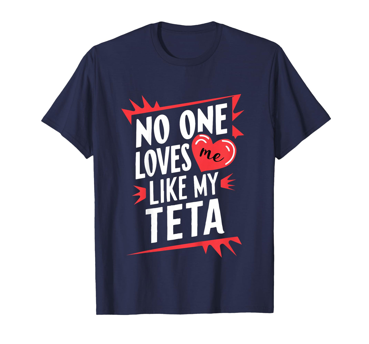 Kids No One Loves Me Like My Teta Funny Grandkids Grandchild T-Shirt