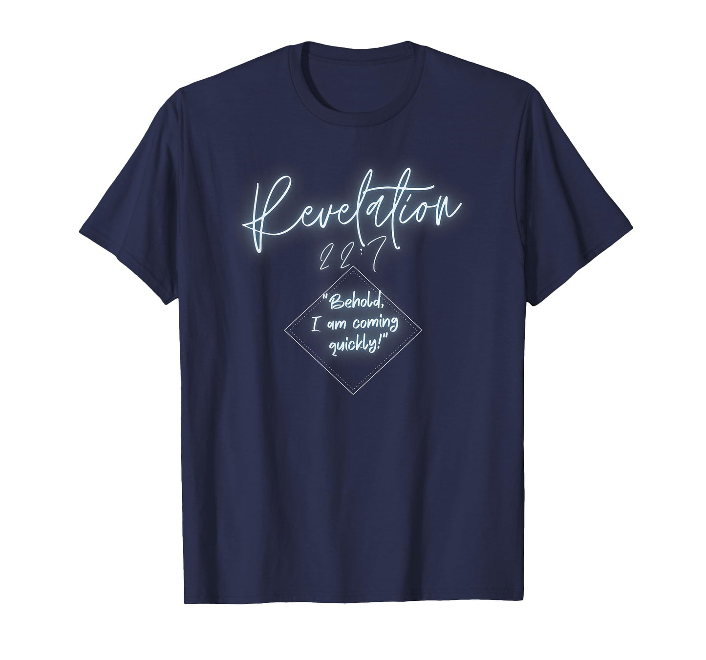 Revelation 22:7 Behold I Am Coming T-Shirt