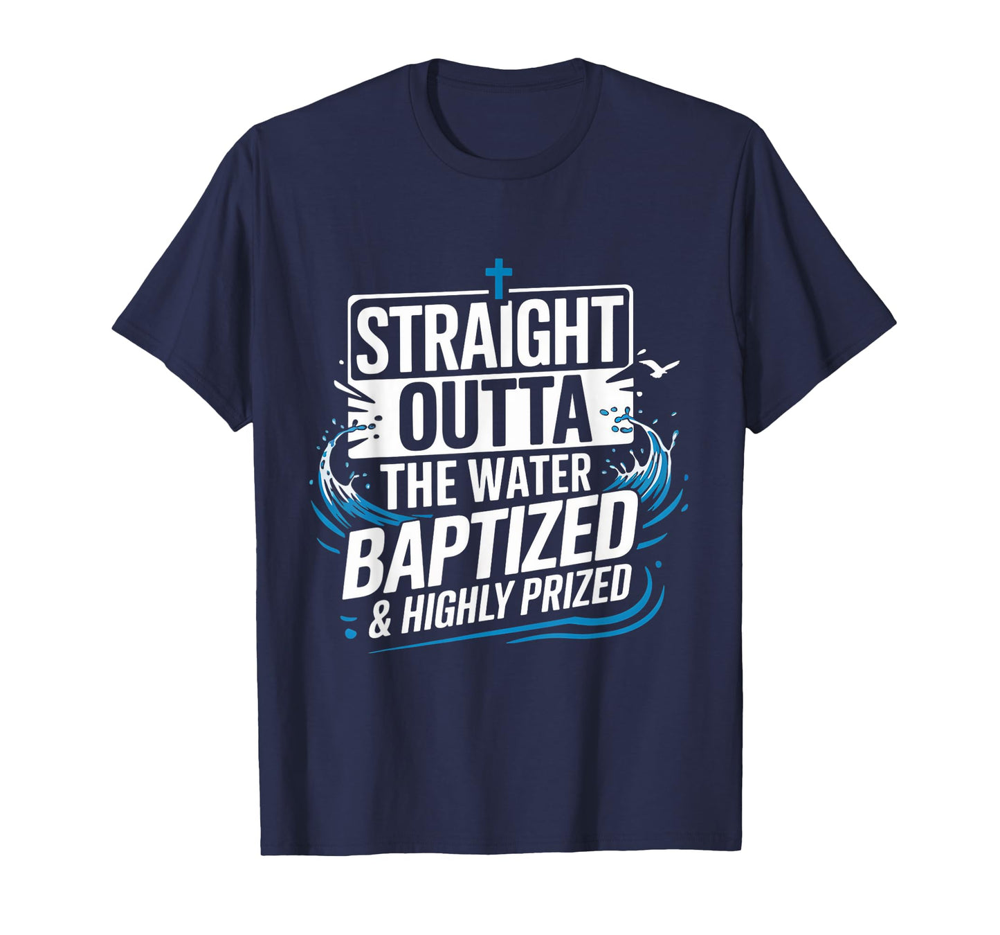 Straight Water Baptized Bible Verse Christian Baptized T-Shirt