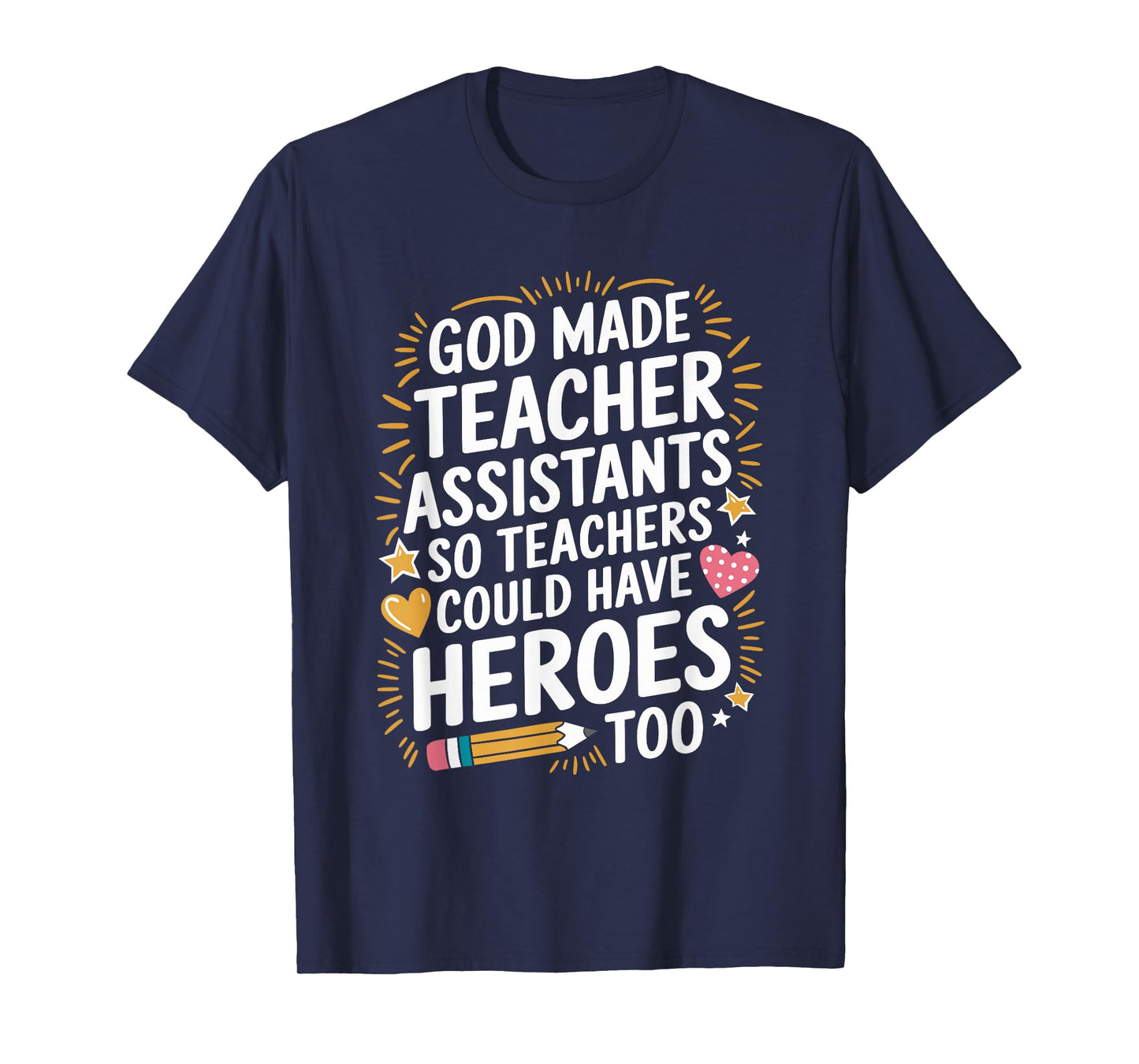 School Ed, God Made Teacher Assistants Teachers Could Have T-Shirt