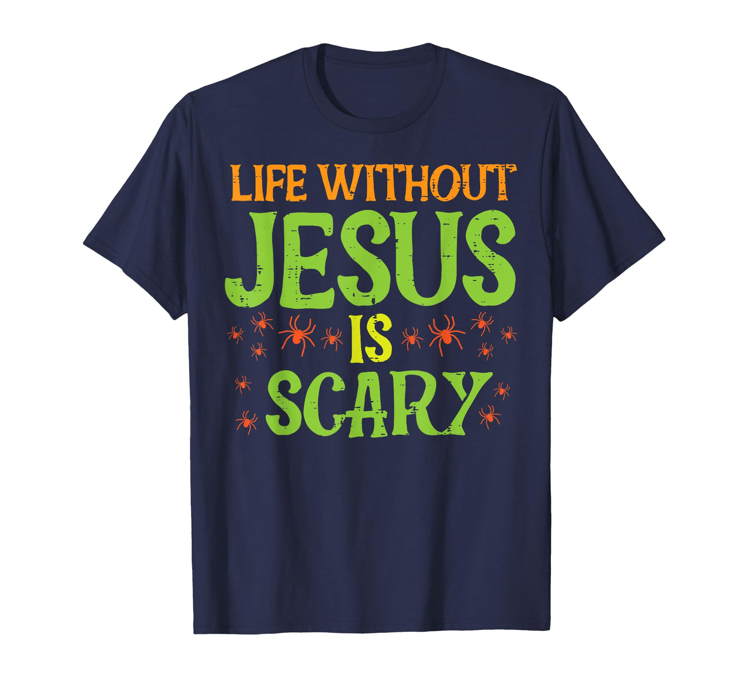 Halloween Life Without Jesus Scary Christian Women Men Kids T-Shirt