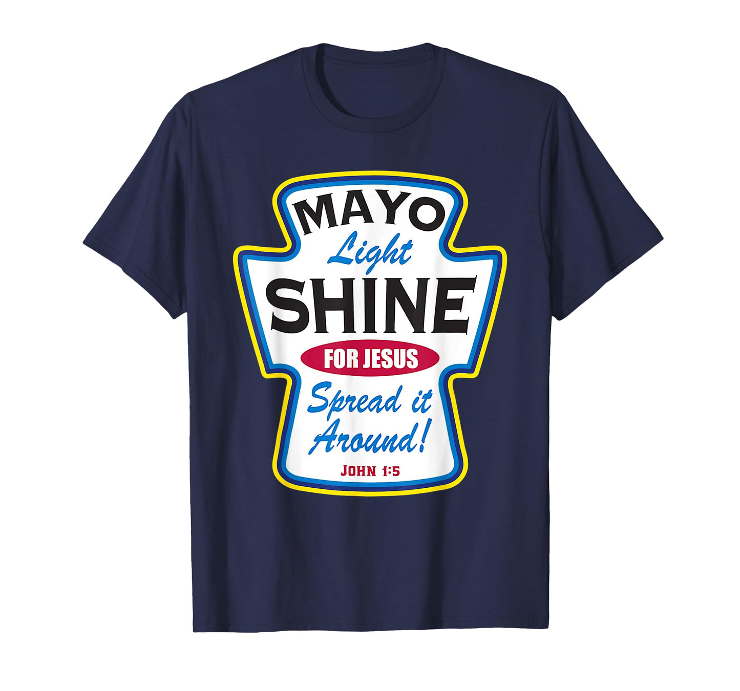 Mayo Light Shine Funny Christian T-Shirt
