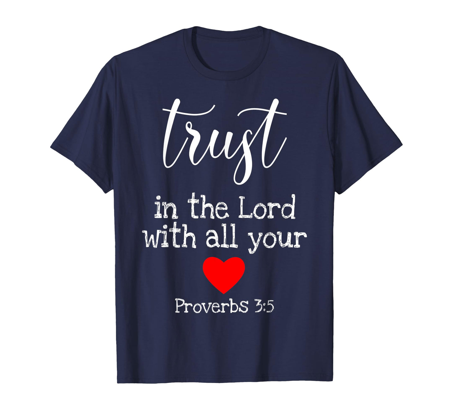 Trust In The Lord With All Of Your Heart Christian Quote T-Shirt