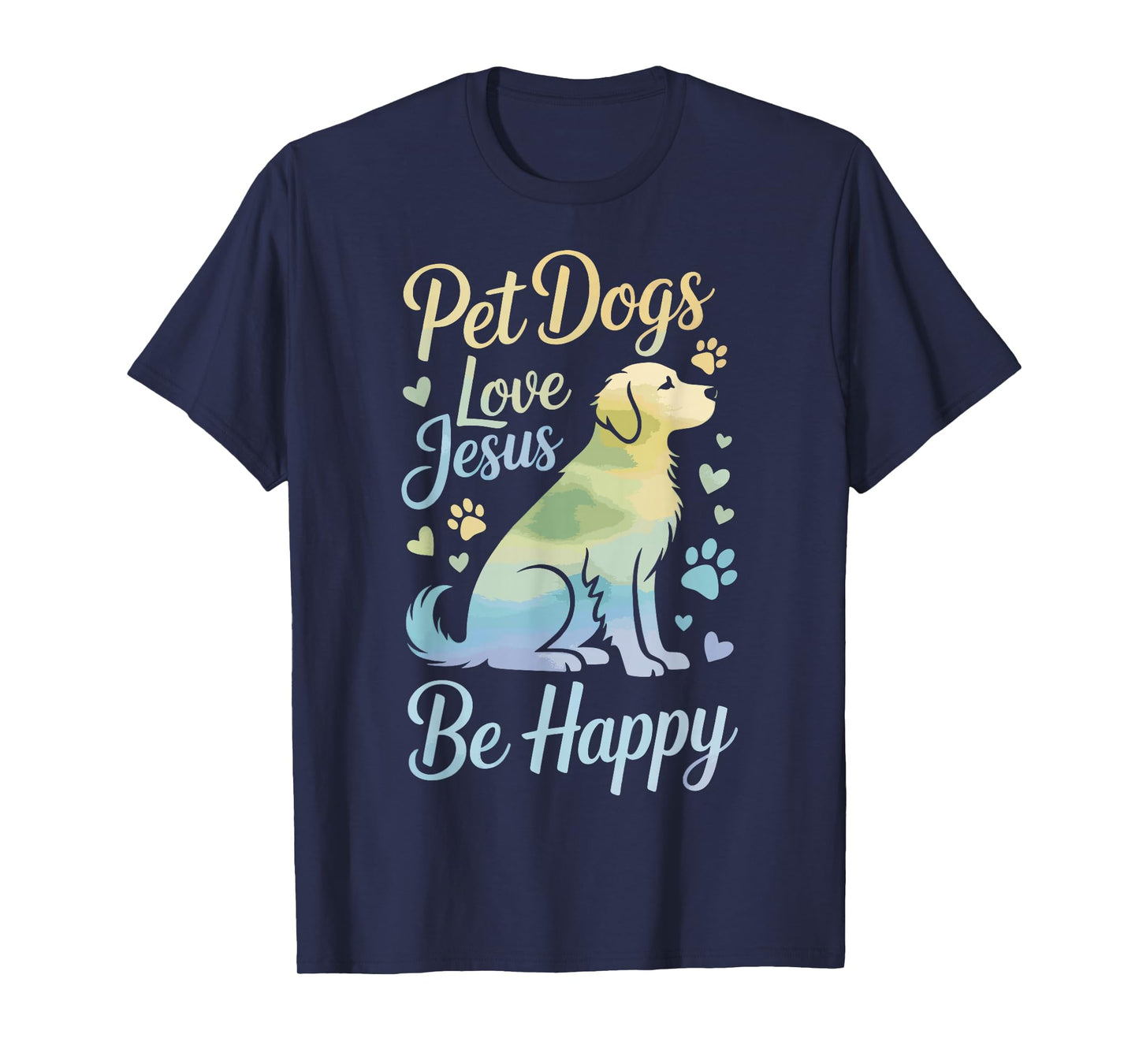 Pet Dogs Love Jesus Be Happy T-Shirt