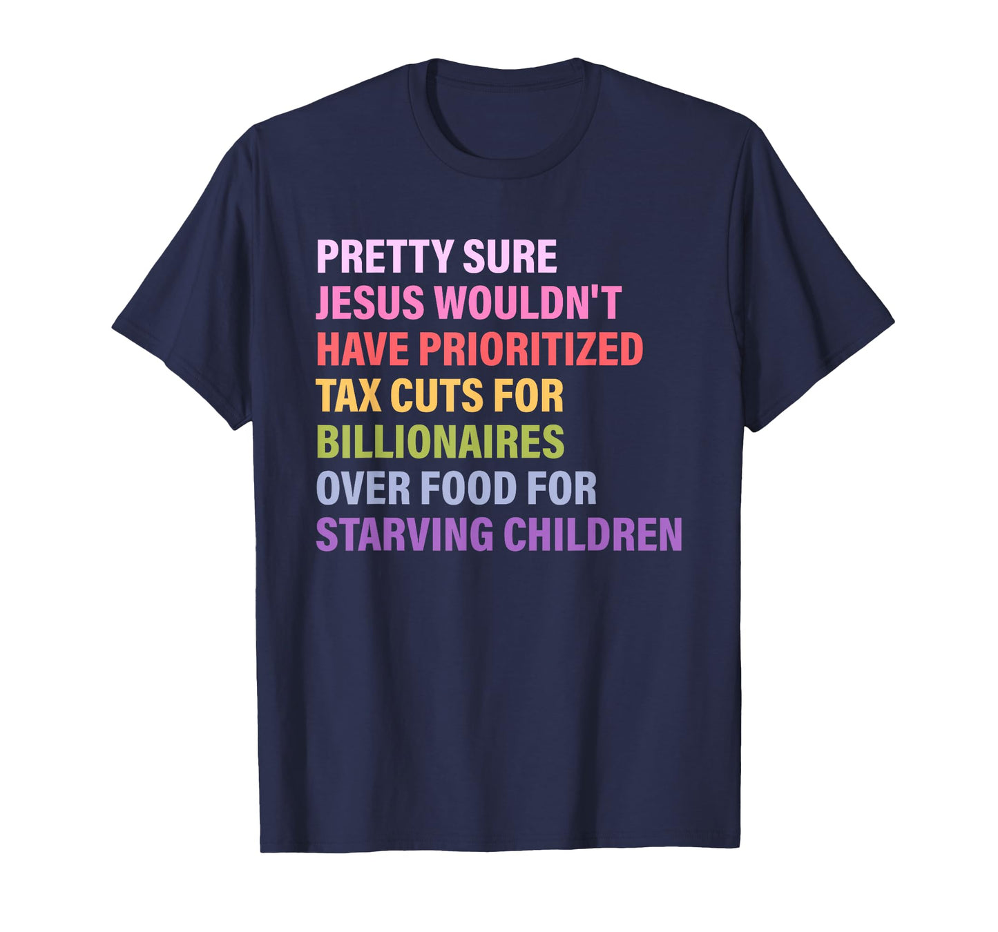 Pretty Sure Jesus Wouldn't Have Prioritized Tax Cuts T-Shirt