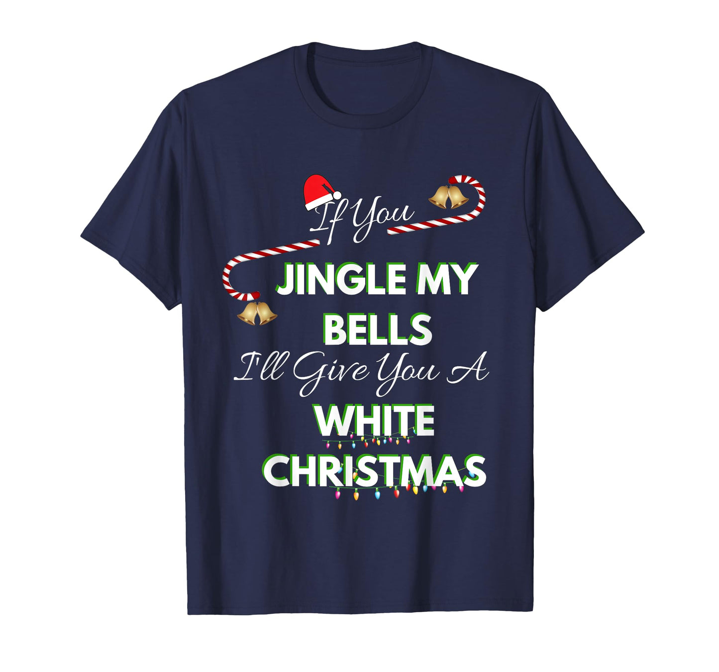 If You Jingle My Bells Shirt Funny White Christmas Pajama T-Shirt