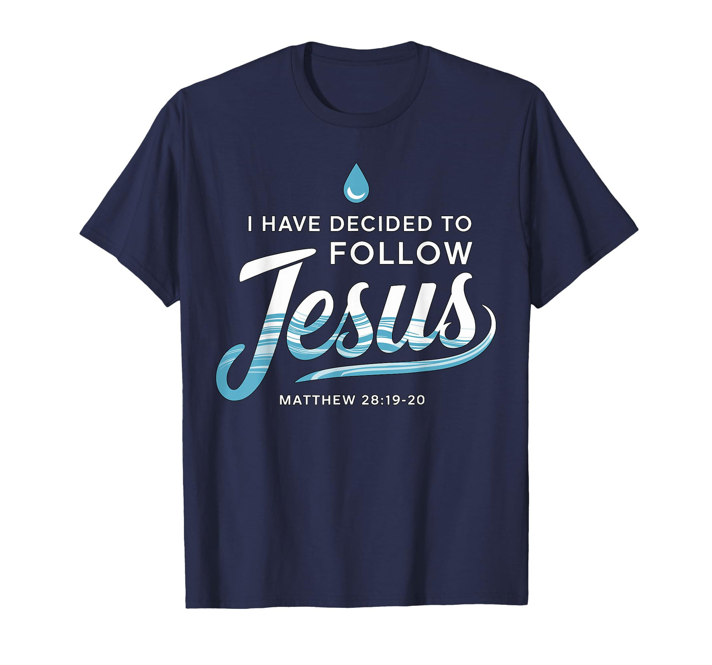 Baptized I have Decided to Follow Jesus Baptism T-Shirt