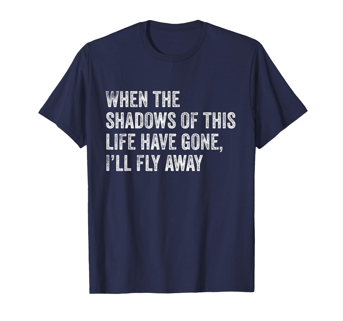 When the Shadows of This Life Have Gone, I'll Fly Away Hymn T-Shirt