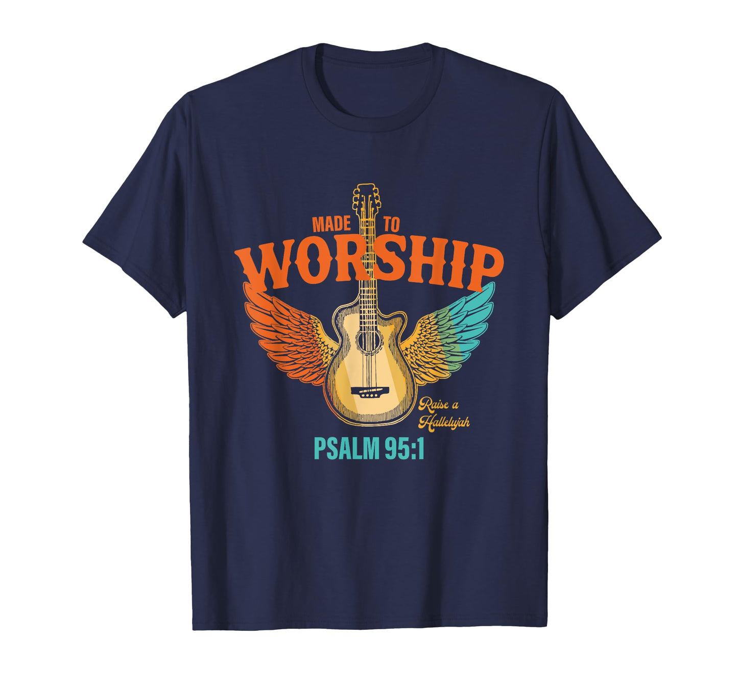 Made To Worship Raise A Hallelujah Psalm 95:1 Vintage Design T-Shirt