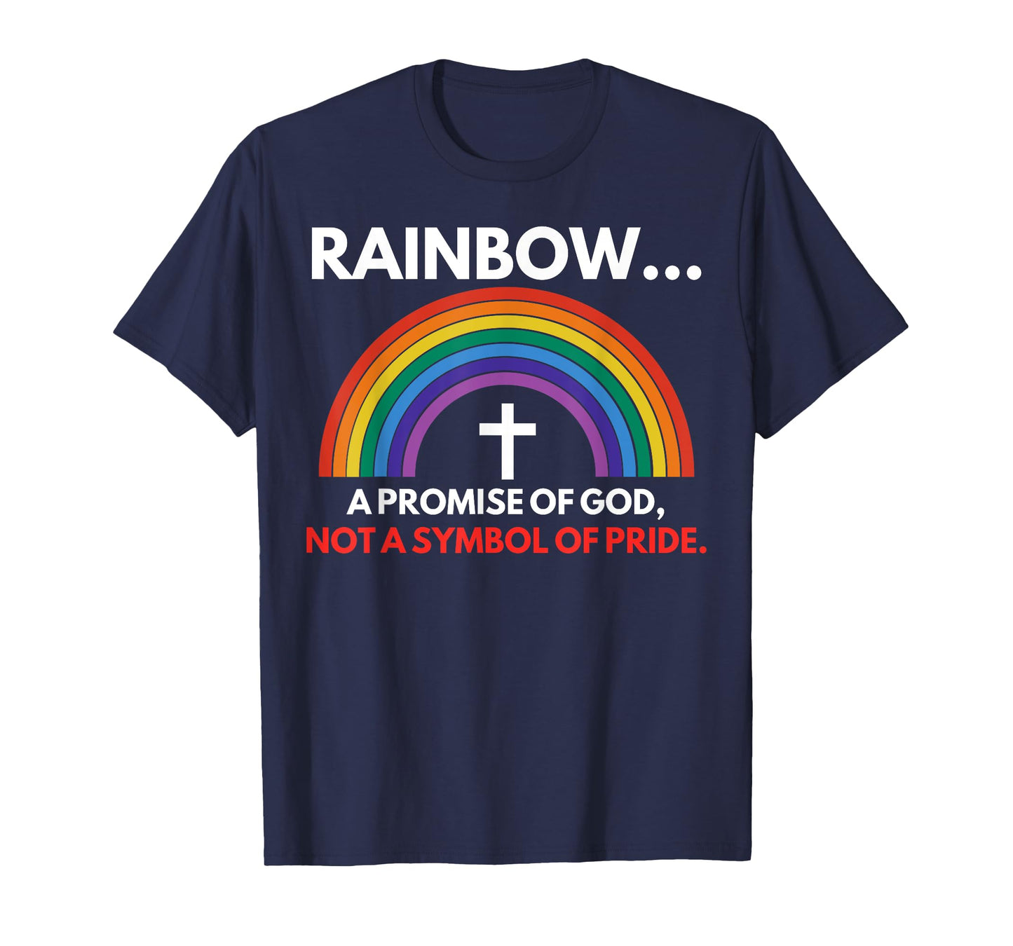 Rainbow A Promise Of God Not A Symbol Of Pride T-Shirt