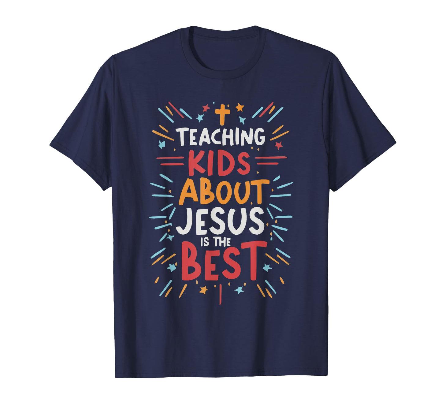Teaching Kids About Jesus Is The Best T-Shirt