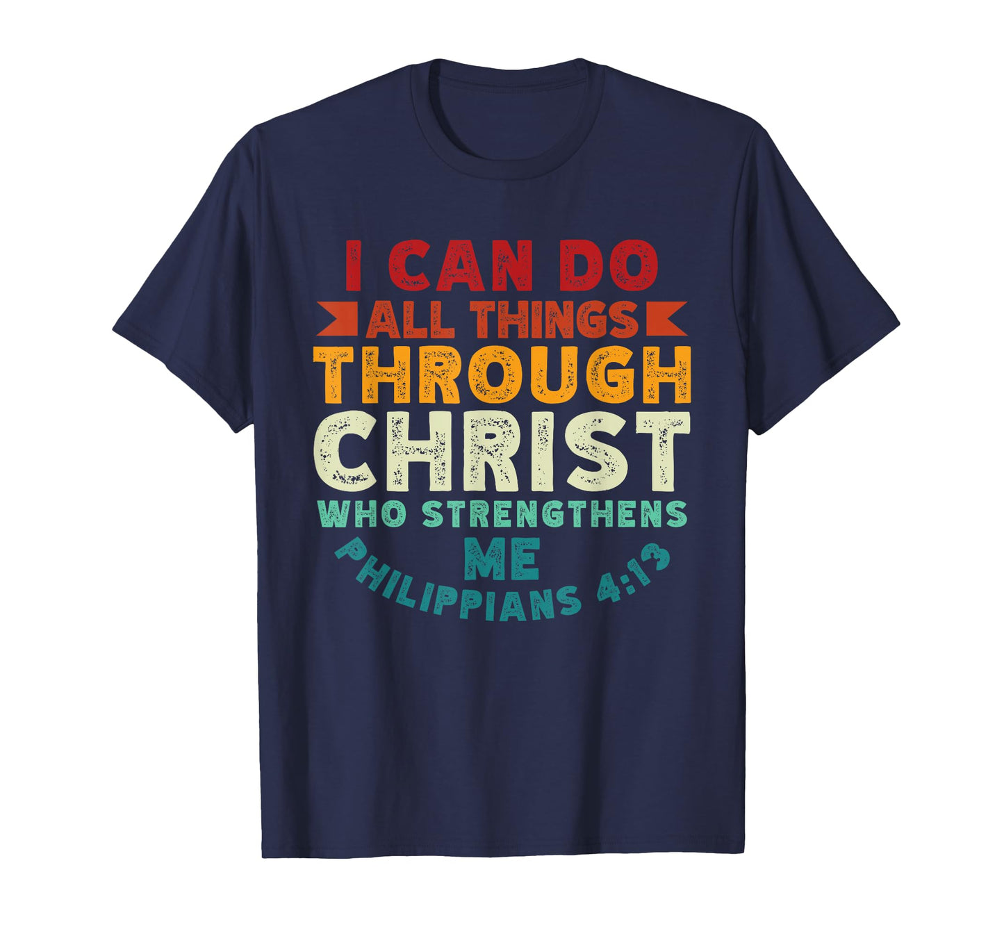 I Can Do All Things Through Christ Philippians 4:13 Religion T-Shirt