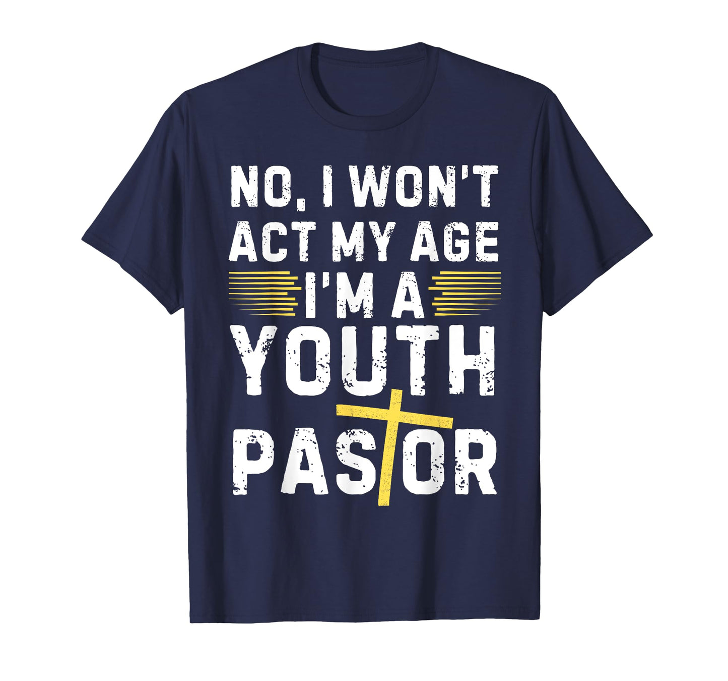 Funny I Won't Act My Age I'm A Youth Pastor Christian T-Shirt