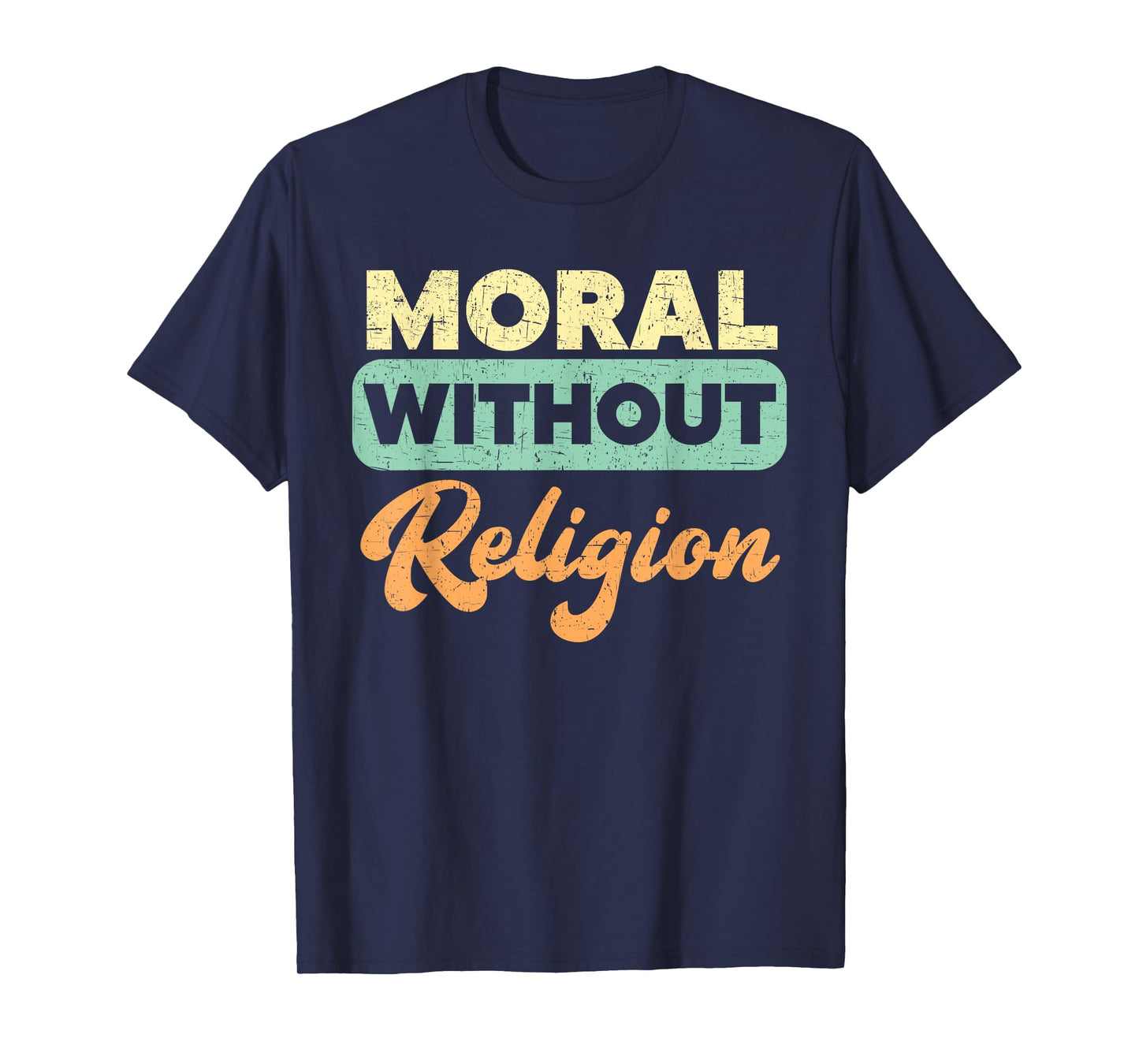 Moral Without Religion Agnostic Blackcraft Atheist T-Shirt