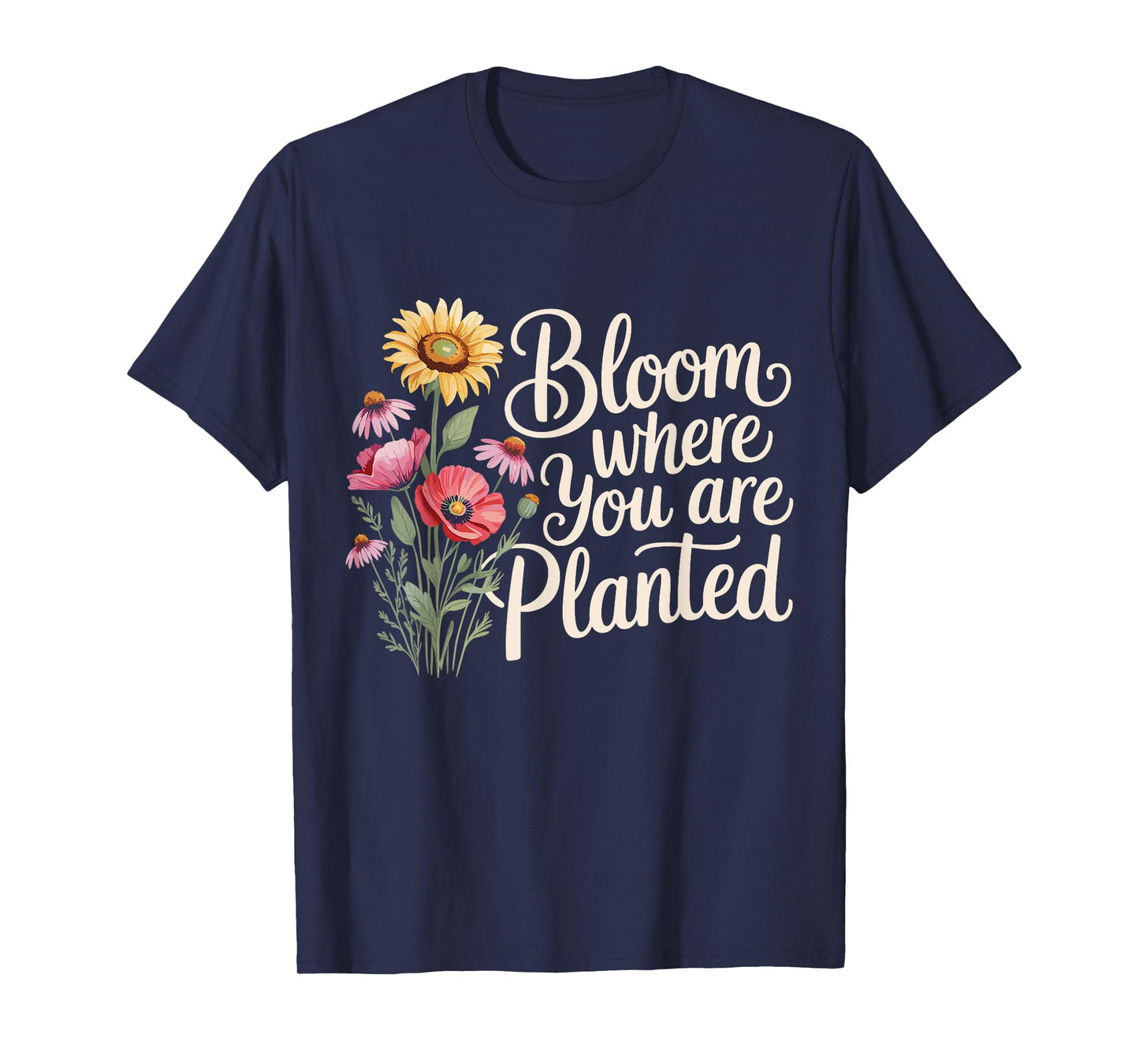 Bloom Where You Are Planted Motivational Gardening T-Shirt