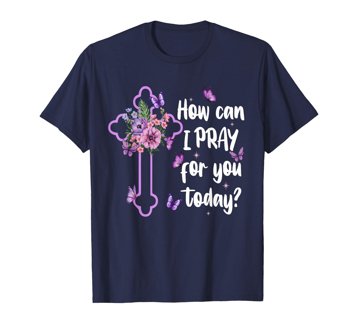 How Can I Pray For You Today Christian Jesus Cross Flower T-Shirt