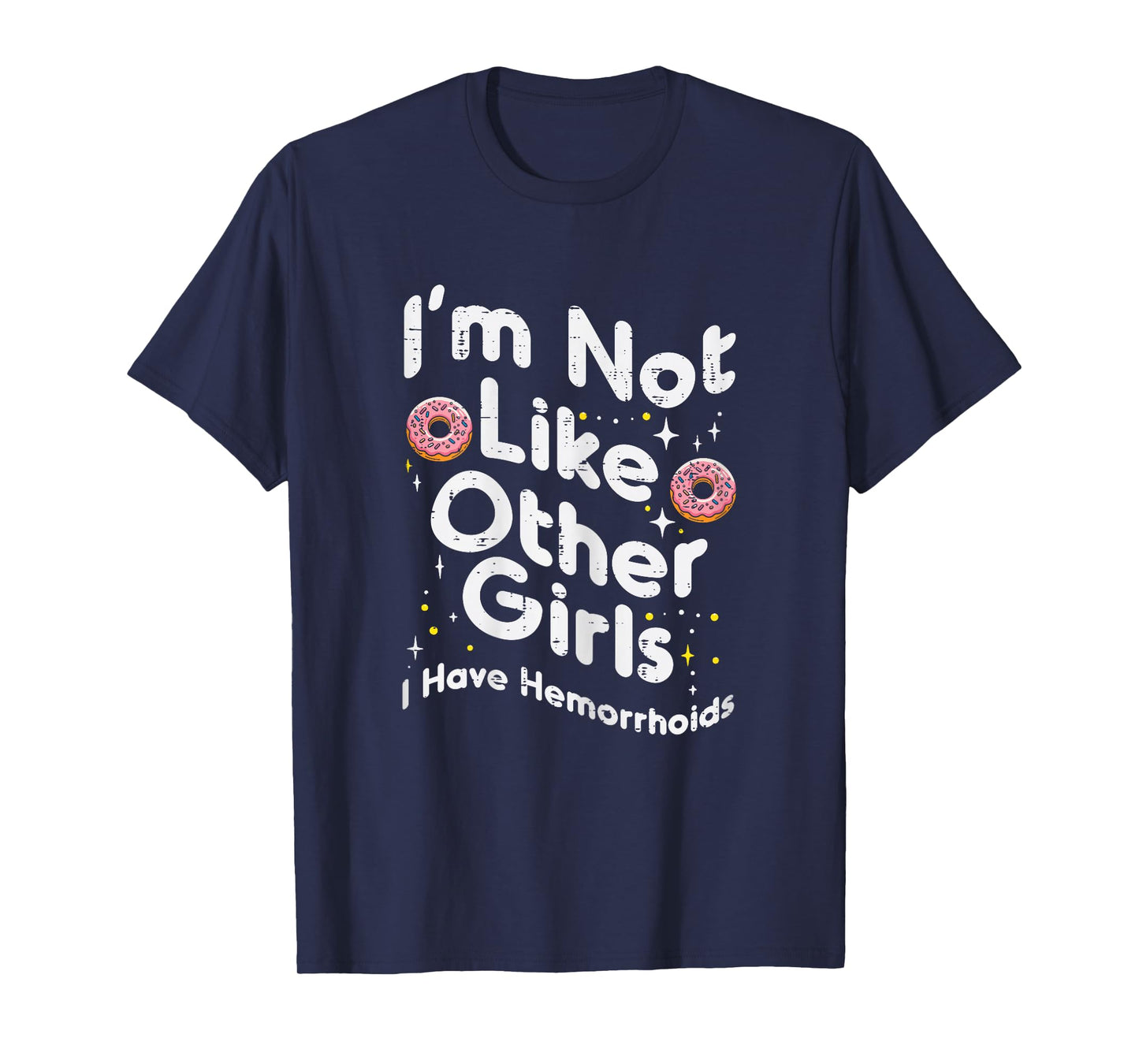 Not Like Other Girls Hemorrhoids Funny Inappropriate Women T-Shirt