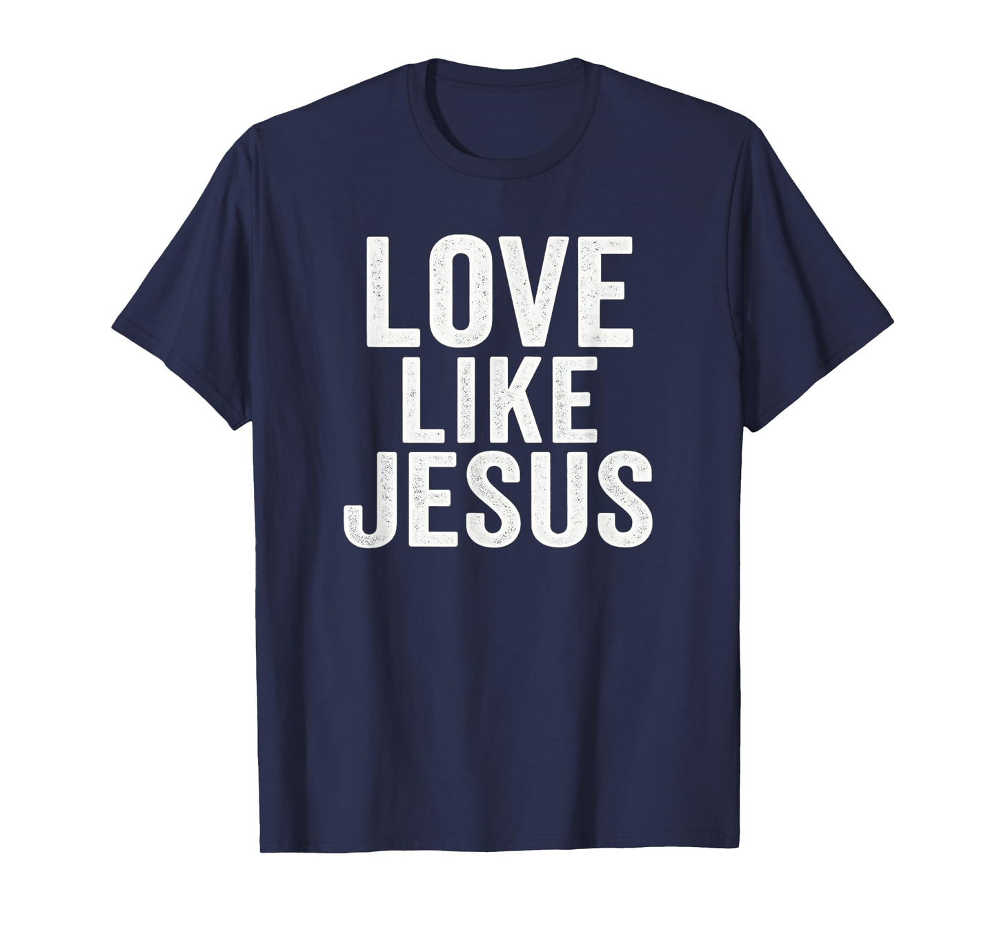 Love Like Jesus - Inspirational Christian Faith T-Shirt