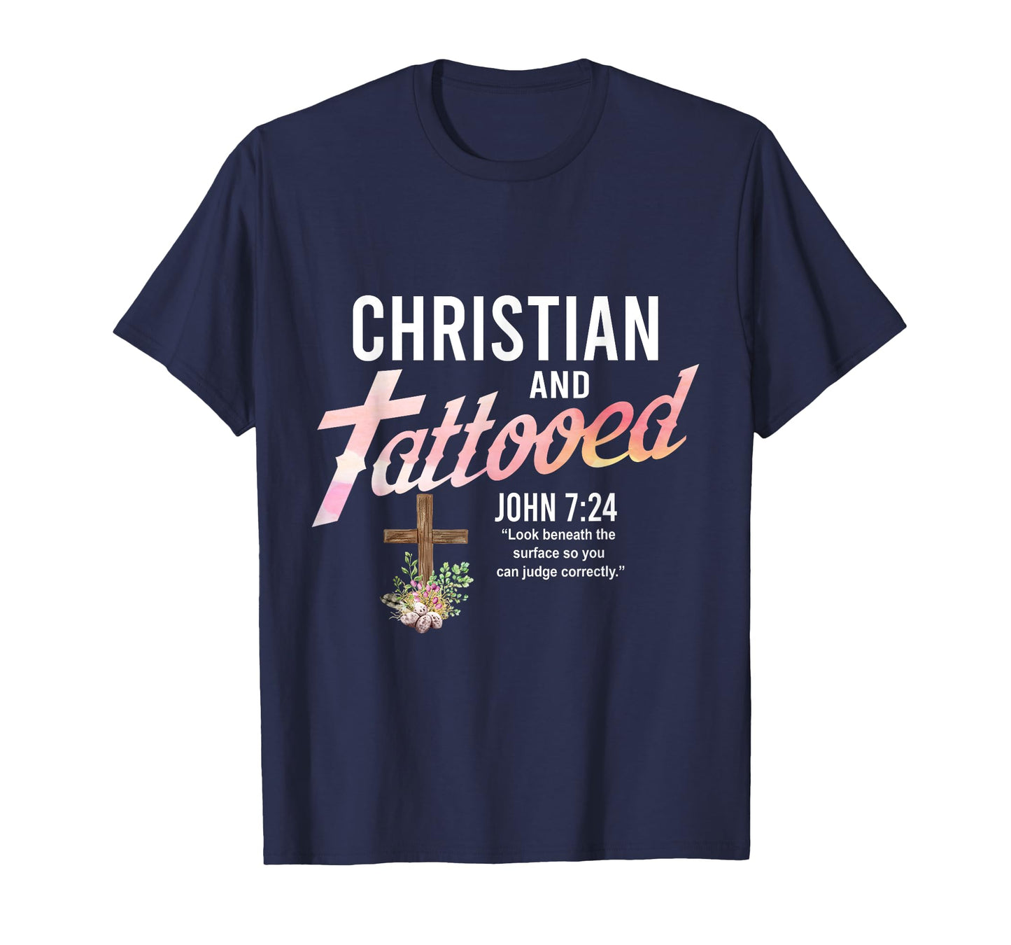 Christian & Tattooed, John 7:24, Quote Faith Believer Saying T-Shirt