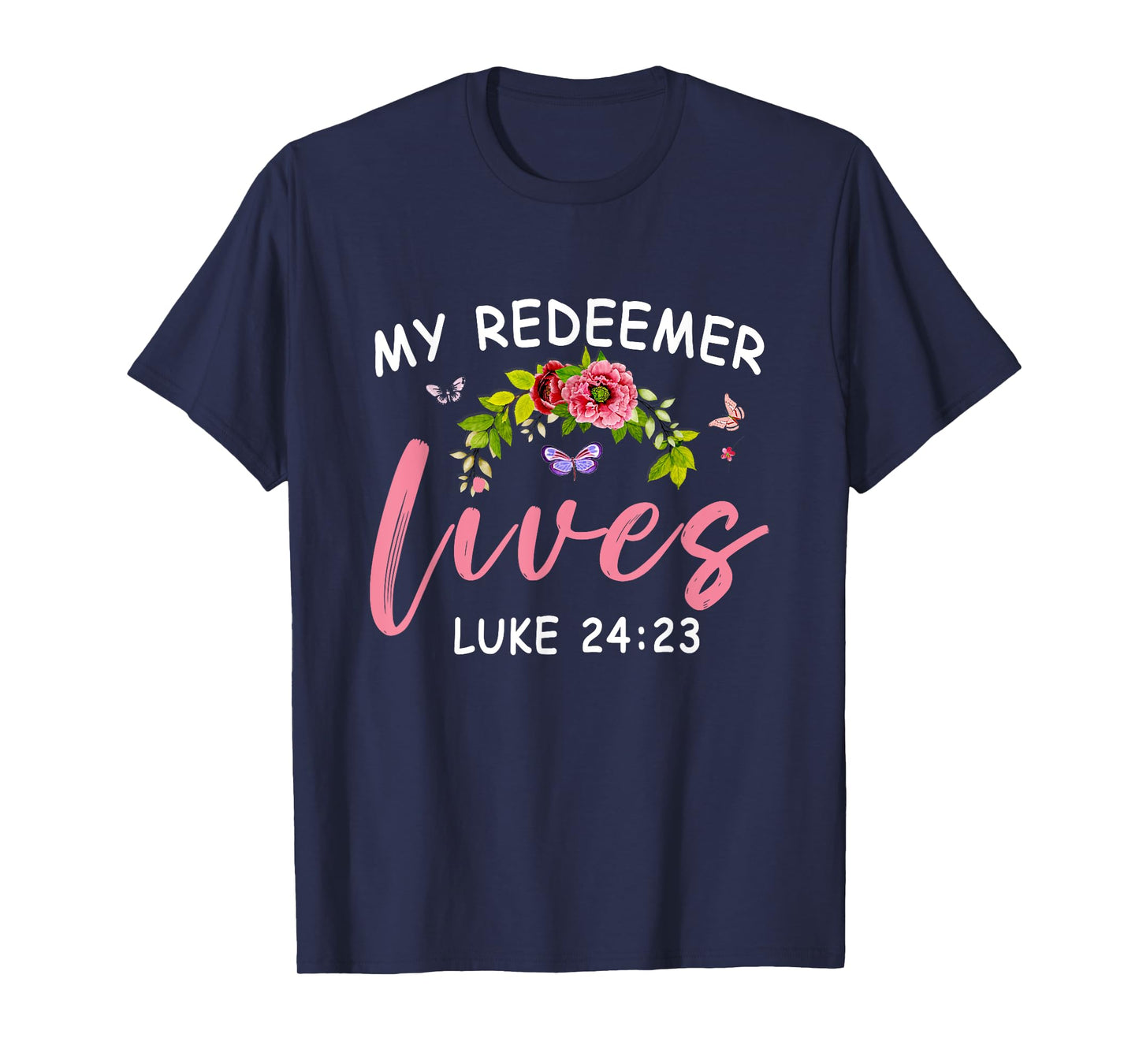 My Redeemer Lives Scriptural Christian Bible Flower Jesus T-Shirt
