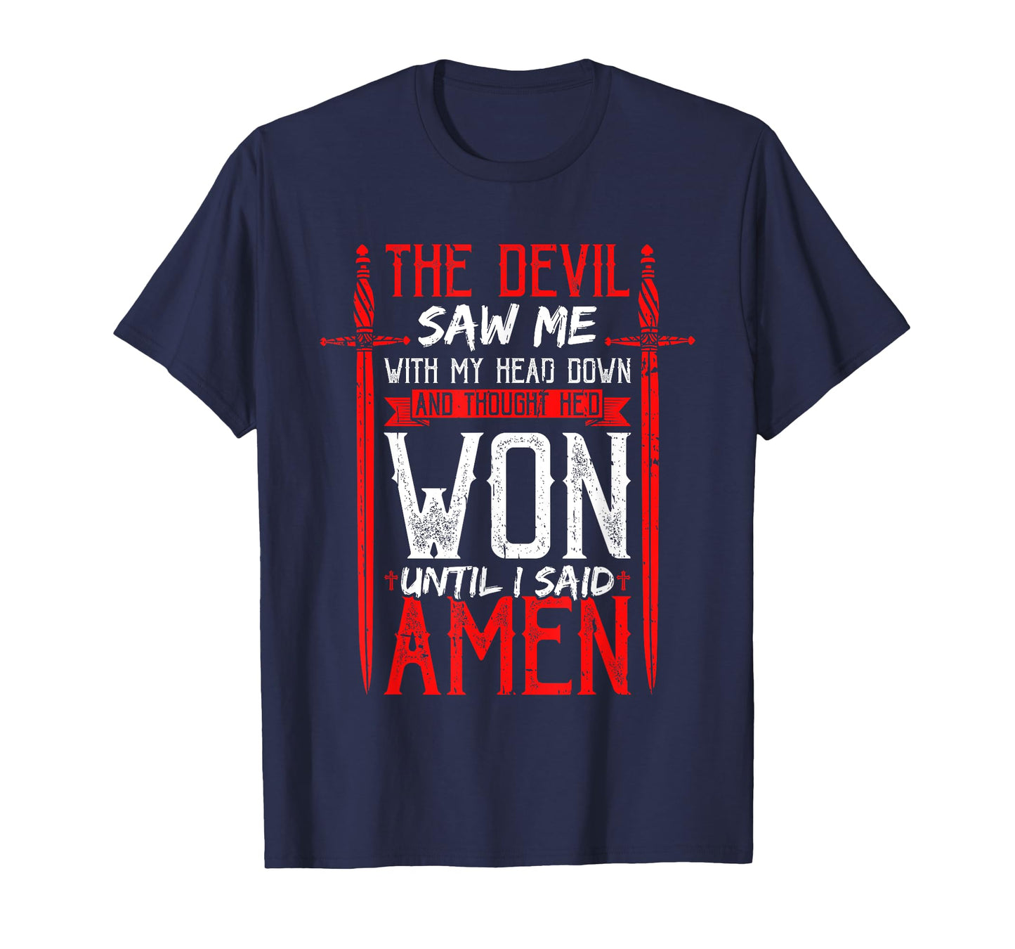 The Devil Saw Me and Thought He'd Won Until I Said Amen T-Shirt