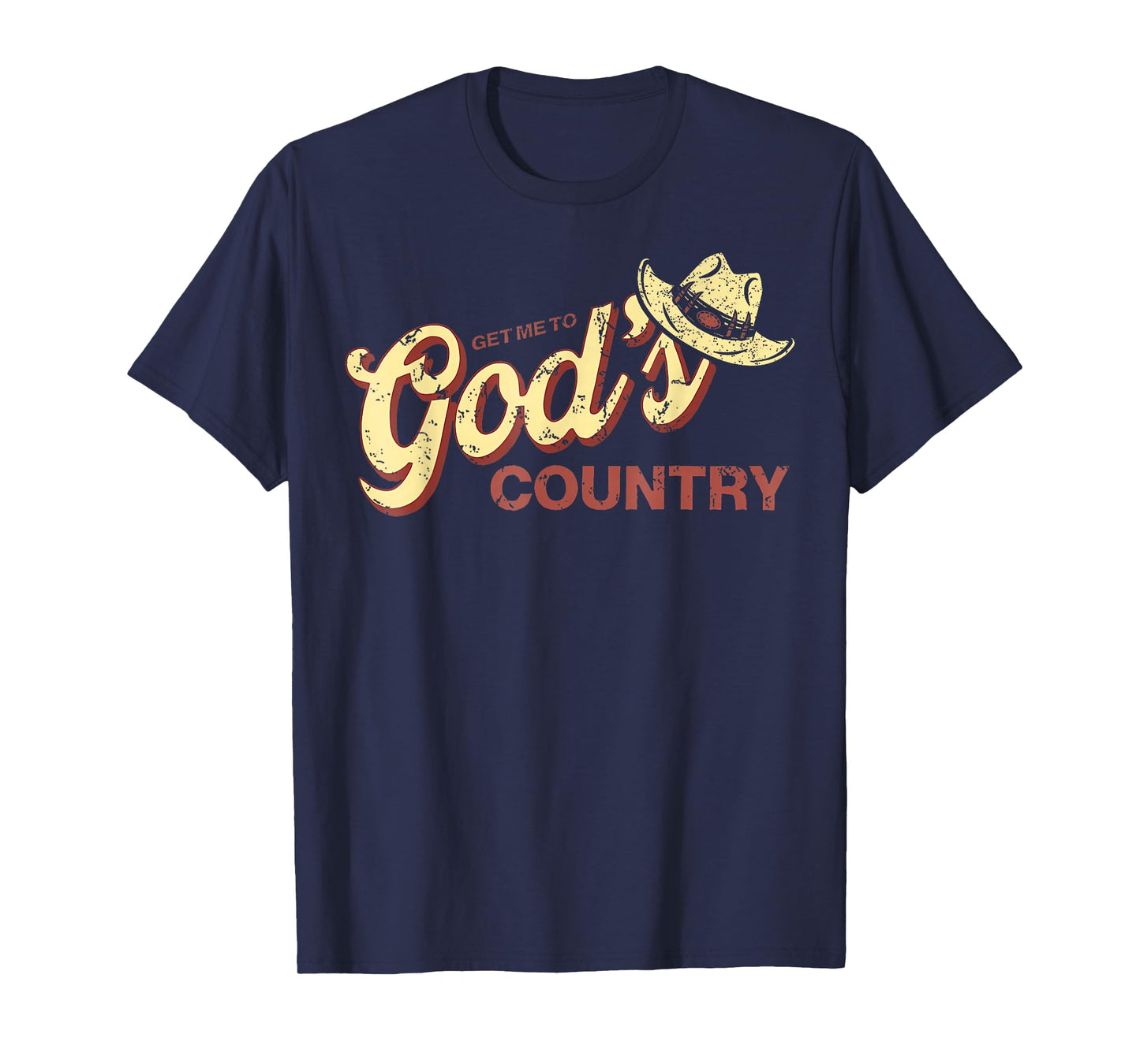 Vintage Get Me To God’s Country Funny Country Hat Funny Meme T-Shirt