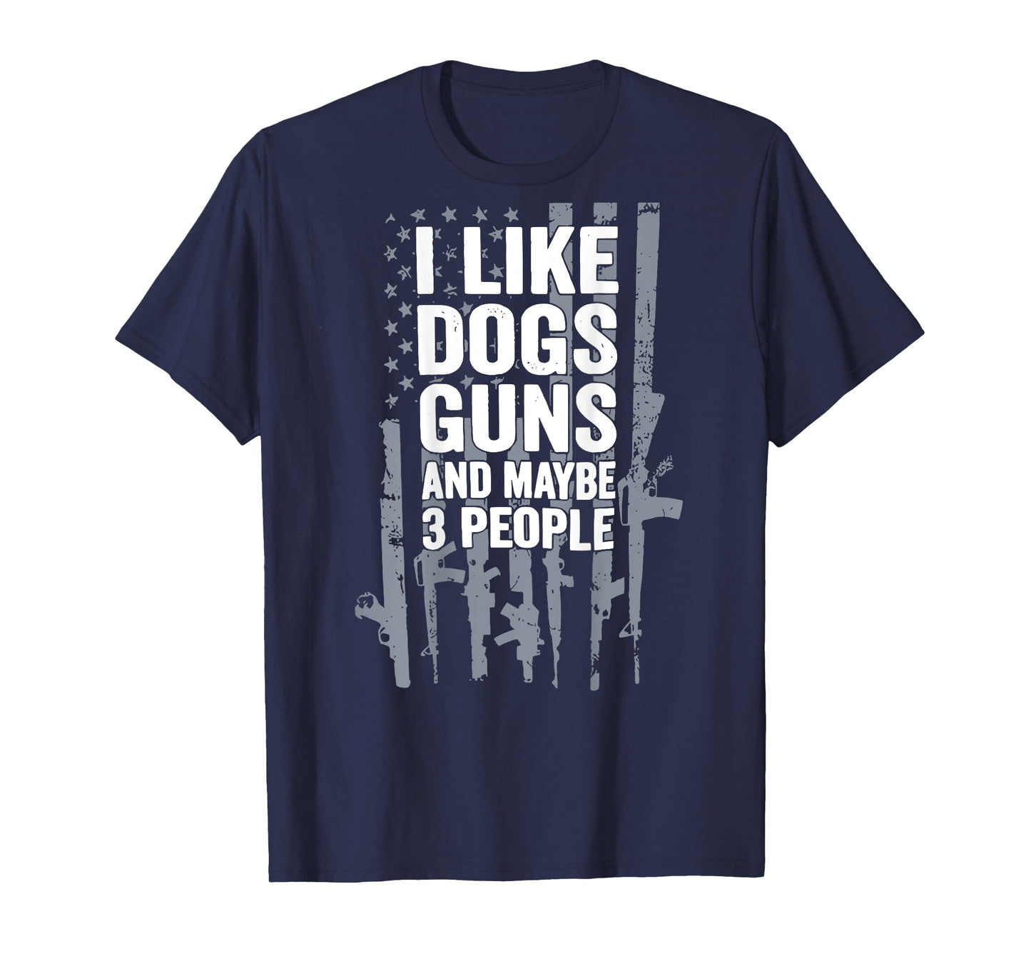 BACK I Like Dogs Gunss And Maybe 3 People Flag Funny Dog Pet T-Shirt