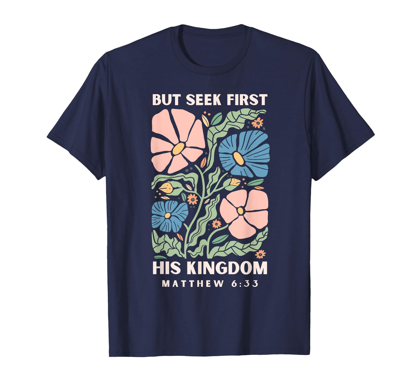 But Seek First His Kingdom Jesus Scripture Christian Bible T-Shirt