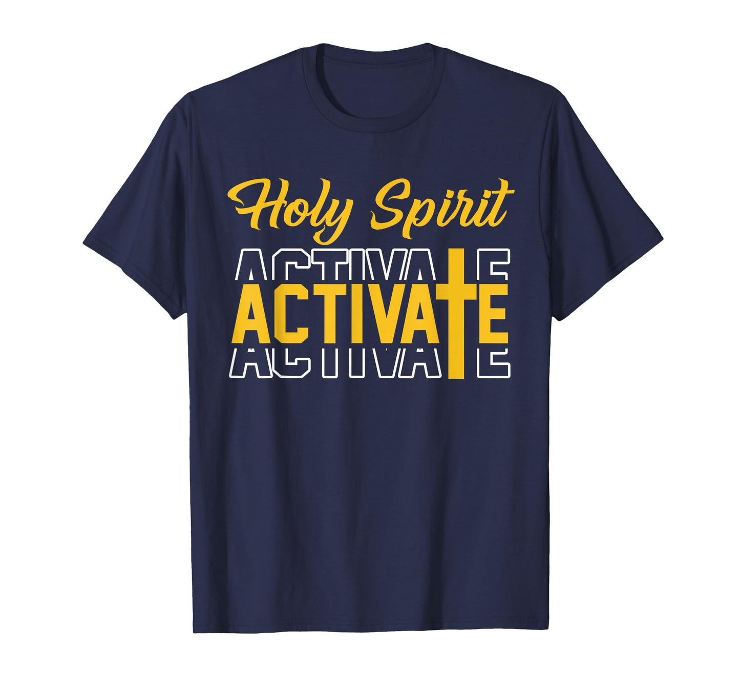 Christians Holy Spirit Activate Faith in Jesus T-Shirt