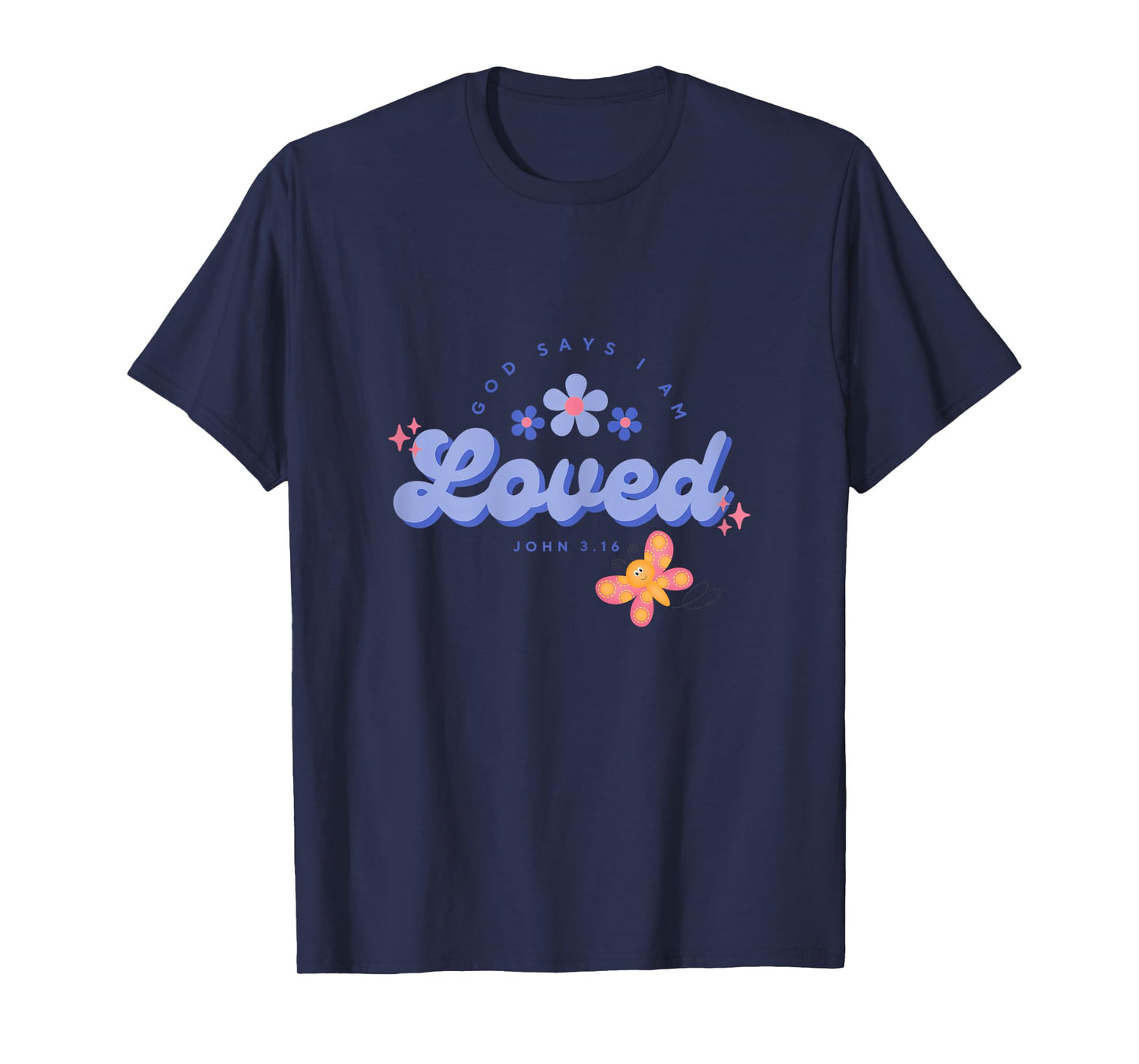 God Say's I Am Loved, Women, Youth and Girls T-Shirt