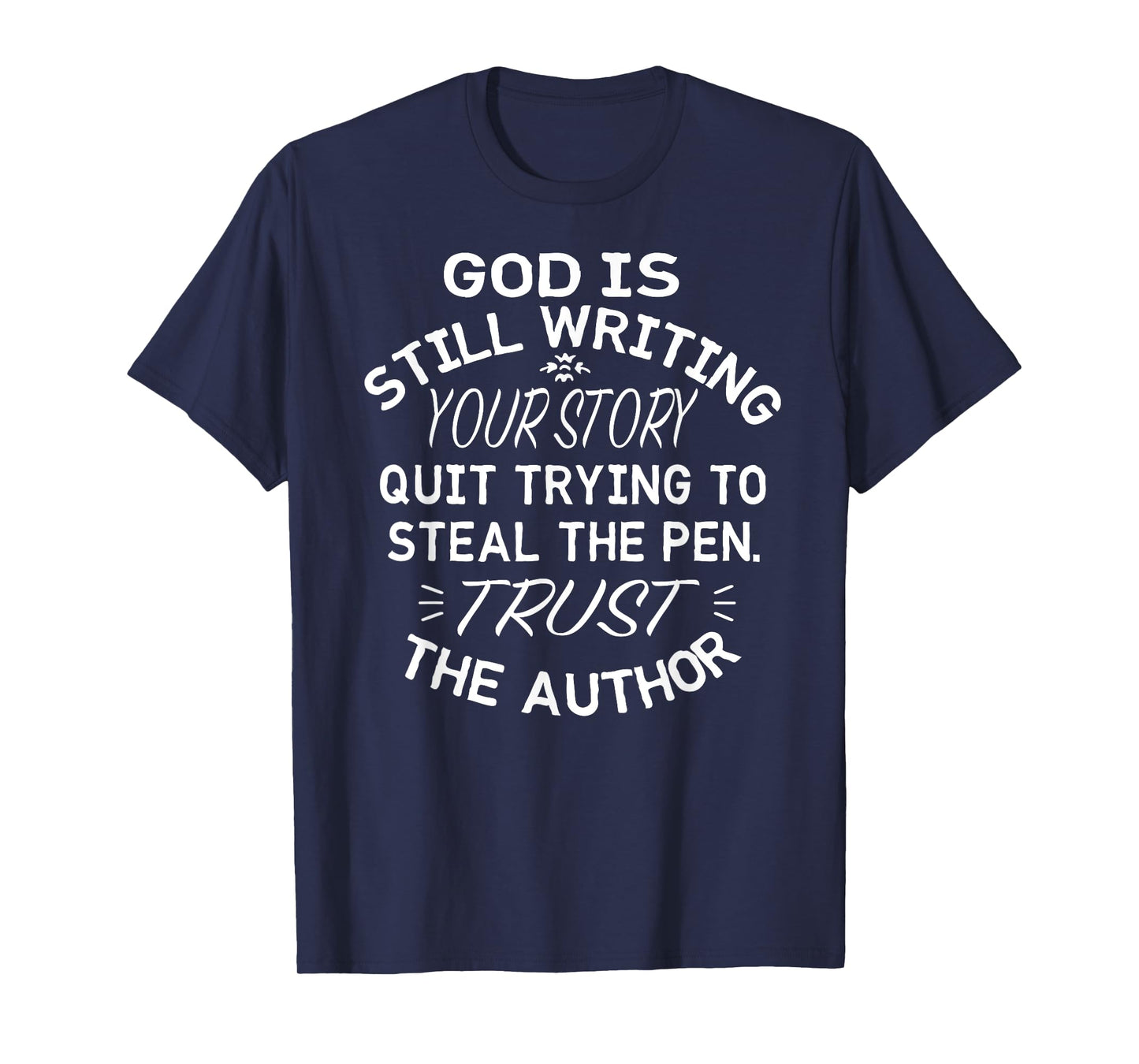God is Still Writing Your Story Quit Trying to Steal the Pen T-Shirt