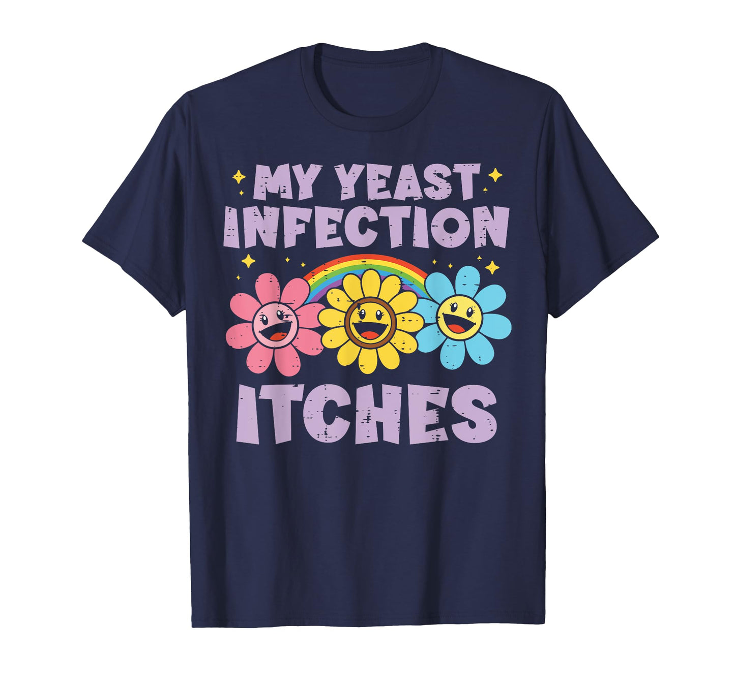 Inappropriate My Yeast Infection Itches Humor Joke Women Men T-Shirt