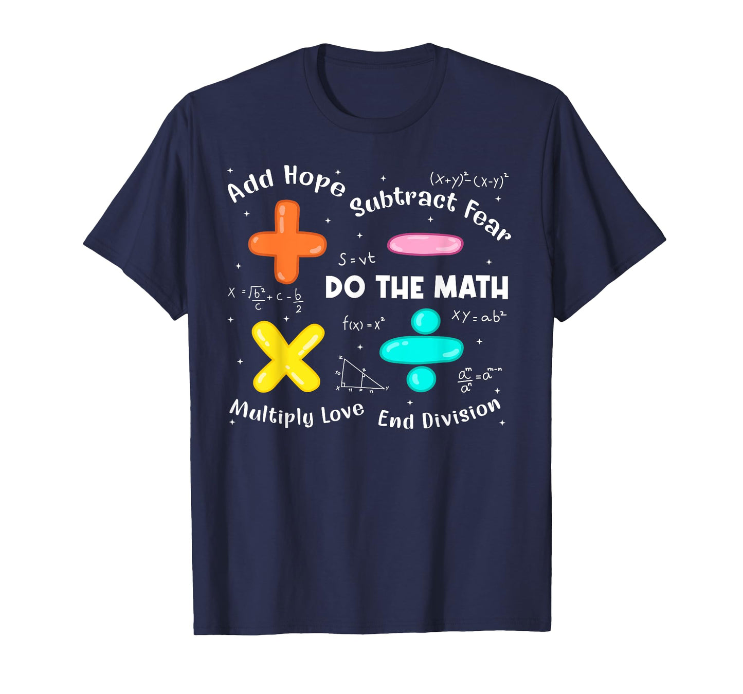Add Hope Subtract Fear Multiply Love End Division Quote Tee T-Shirt